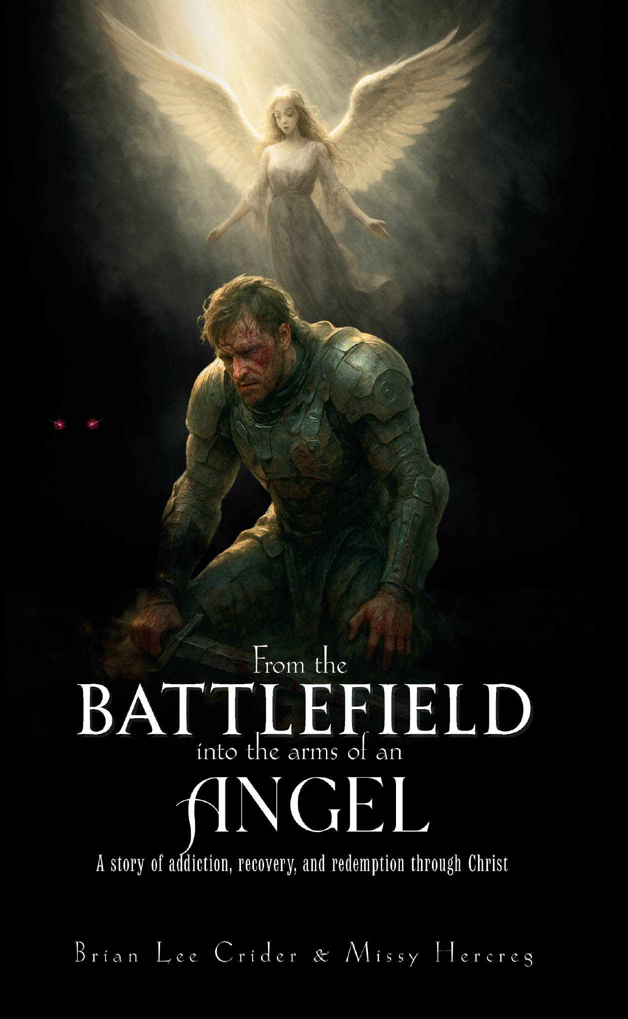 Author Brian Lee Crider and Missy Hercreg’s New Book, “FROM THE BATTLEFIELD INTO THE ARMS OF AN ANGEL,” is a Stirring Account of Healing from Addiction Through Christ