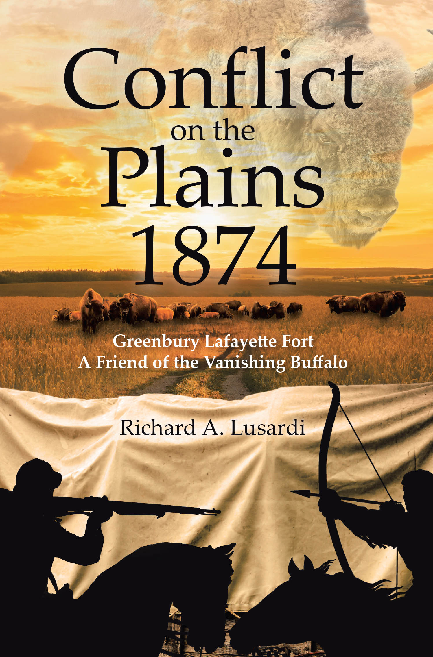 Author Richard A. Lusardi’s New Book, "Conflict on the Plains 1874," Explores the American Government’s Systematic Slaughtering of Free-Roaming Buffalo