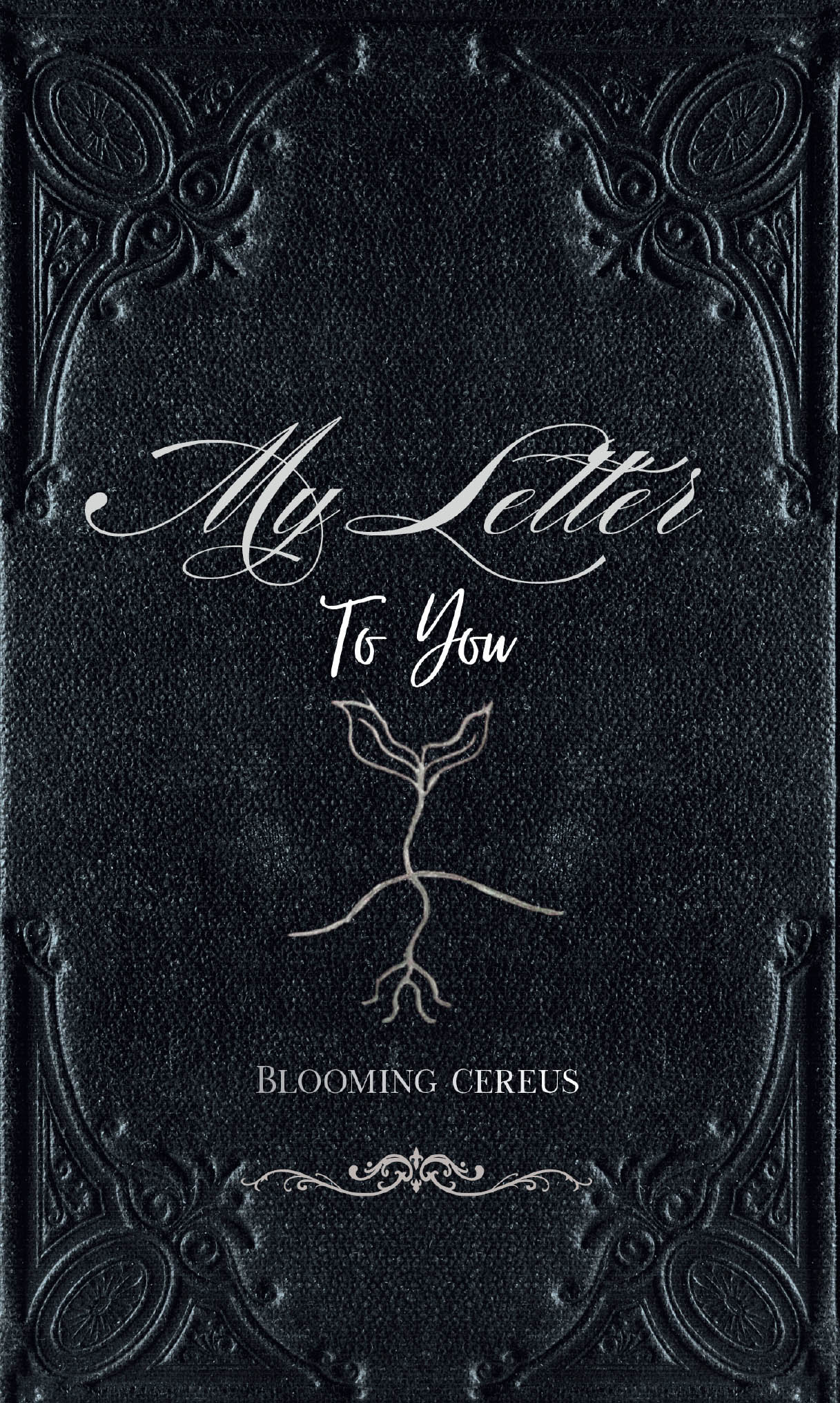 Author Blooming cereus’s New Book “My Letter to You” is a Stunning Collection of Poems Exploring Universal Themes of Loss, Heartache, and Love