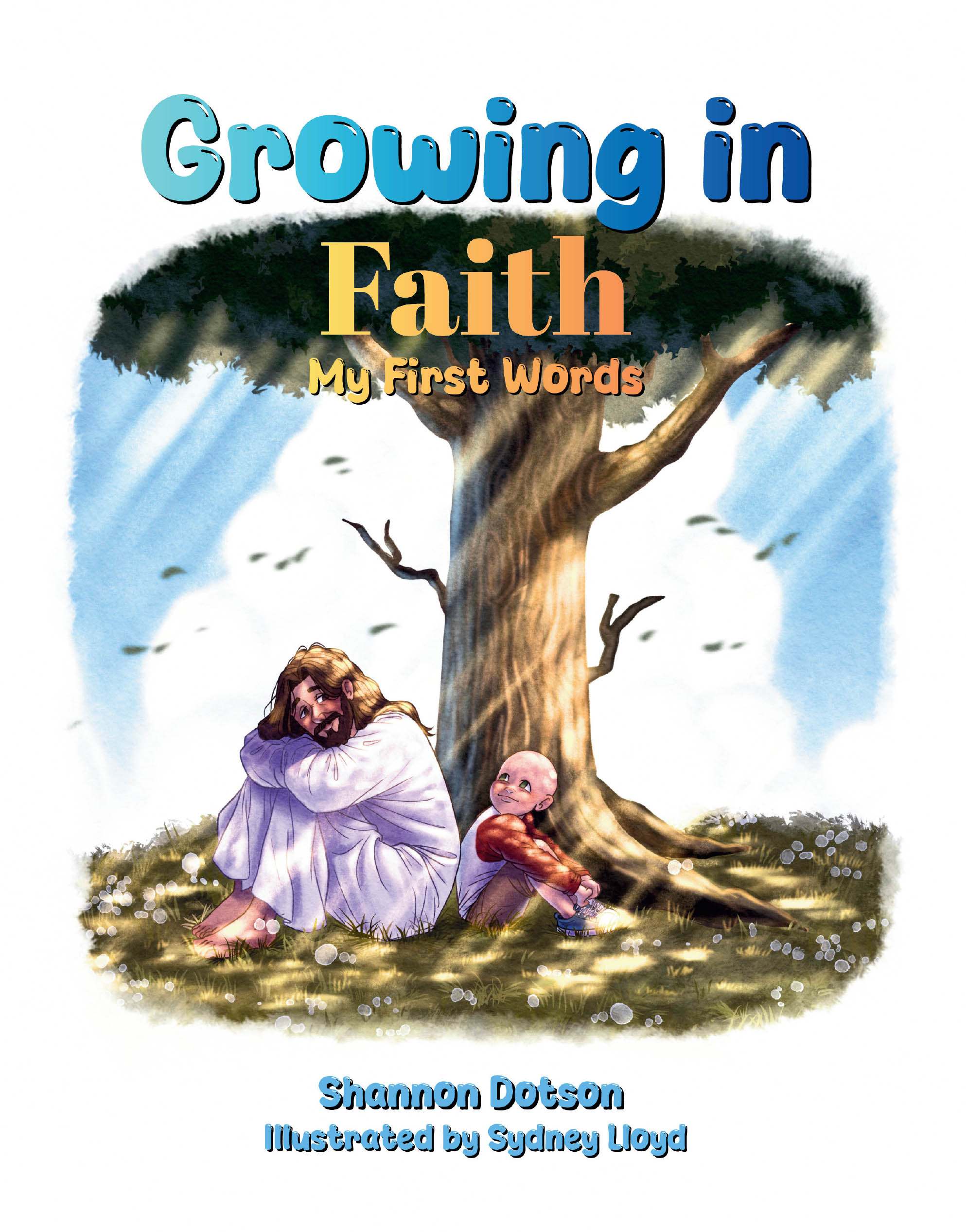Author Shannon Dotson and illustrator Sydney Lloyd’s New Book “Growing in Faith: My First Words” is Designed to Help Children Learn to Recognize Christ and His Teachings