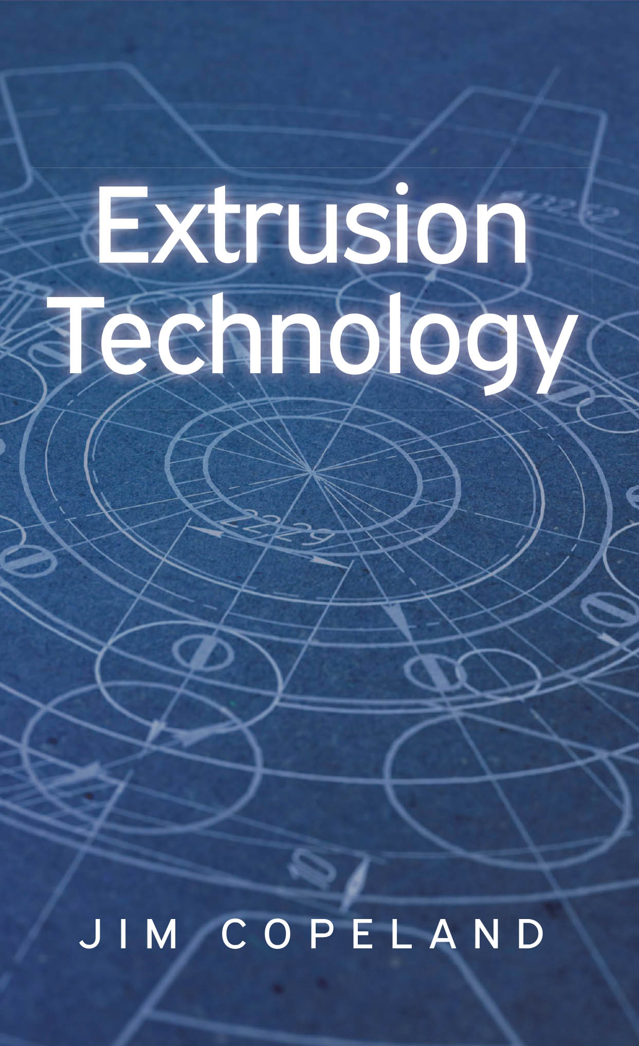 Author Jim Copeland’s New Book, "Extrusion Technology," is a Comprehensive Manual for the Plastics Extrusion Industry, from Machinery Design to Plastic Processing