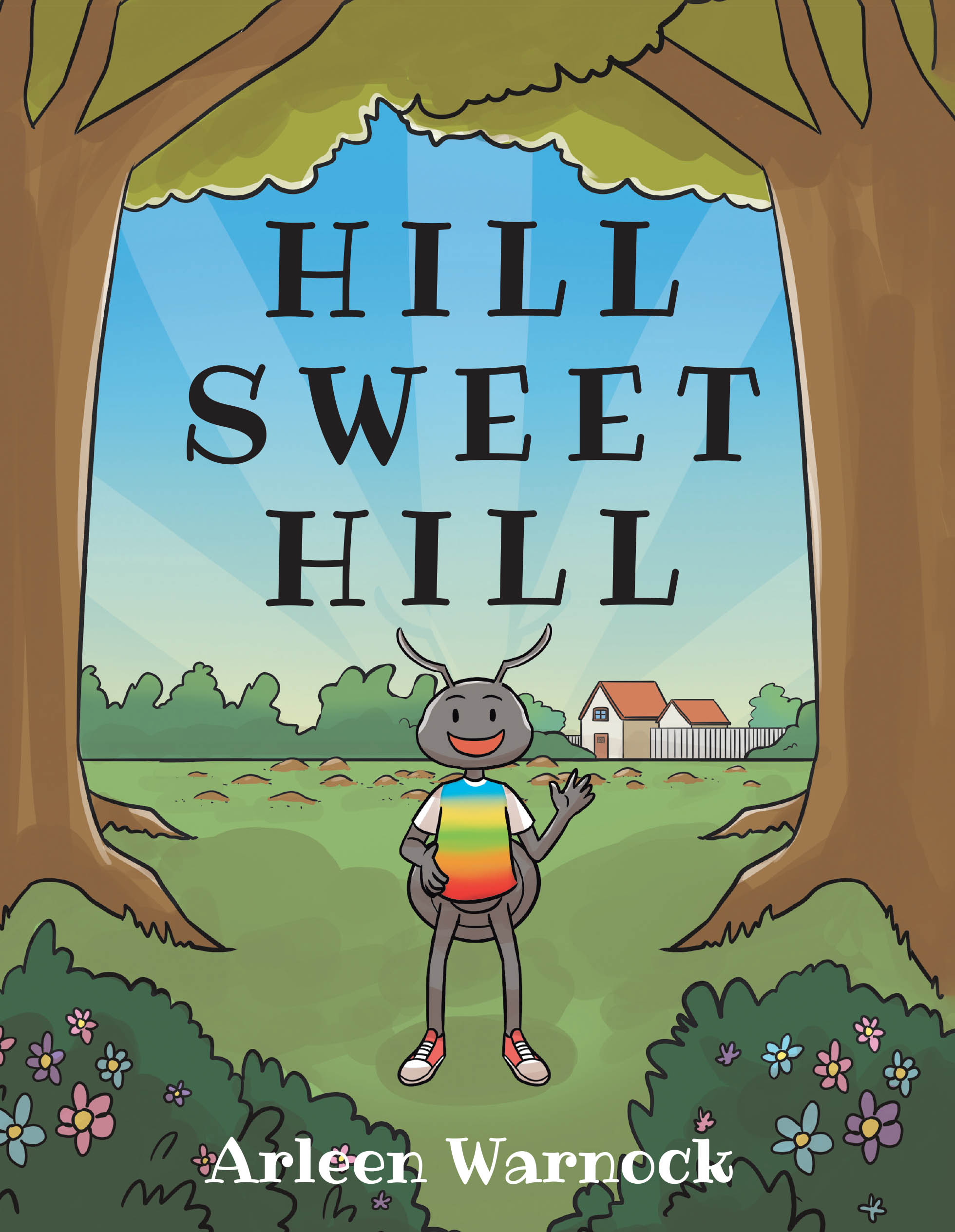 Author Arleen Warnock’s New Book, "Hill Sweet Hill," is a Charming Tale That Follows a Curious Ant Who Must Find His Way Home After a Thrilling Adventure to the Beach