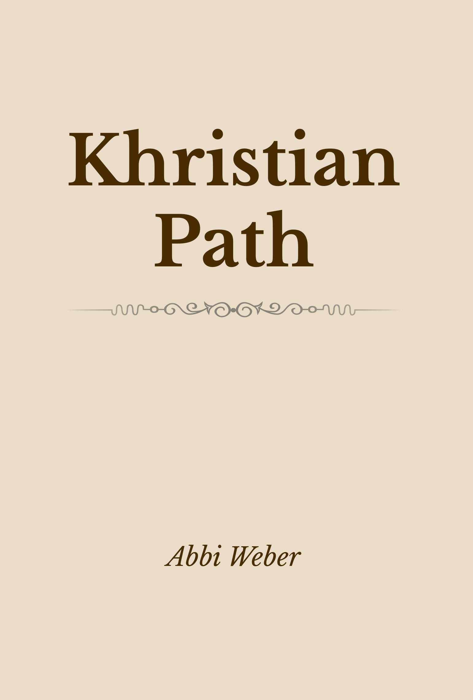 Author Abbi Weber’s New Book, "Khristian Path," is a Gripping Novel Following a Would-be Killer Who Managed to Defy Death and Attempt His Revenge Once More