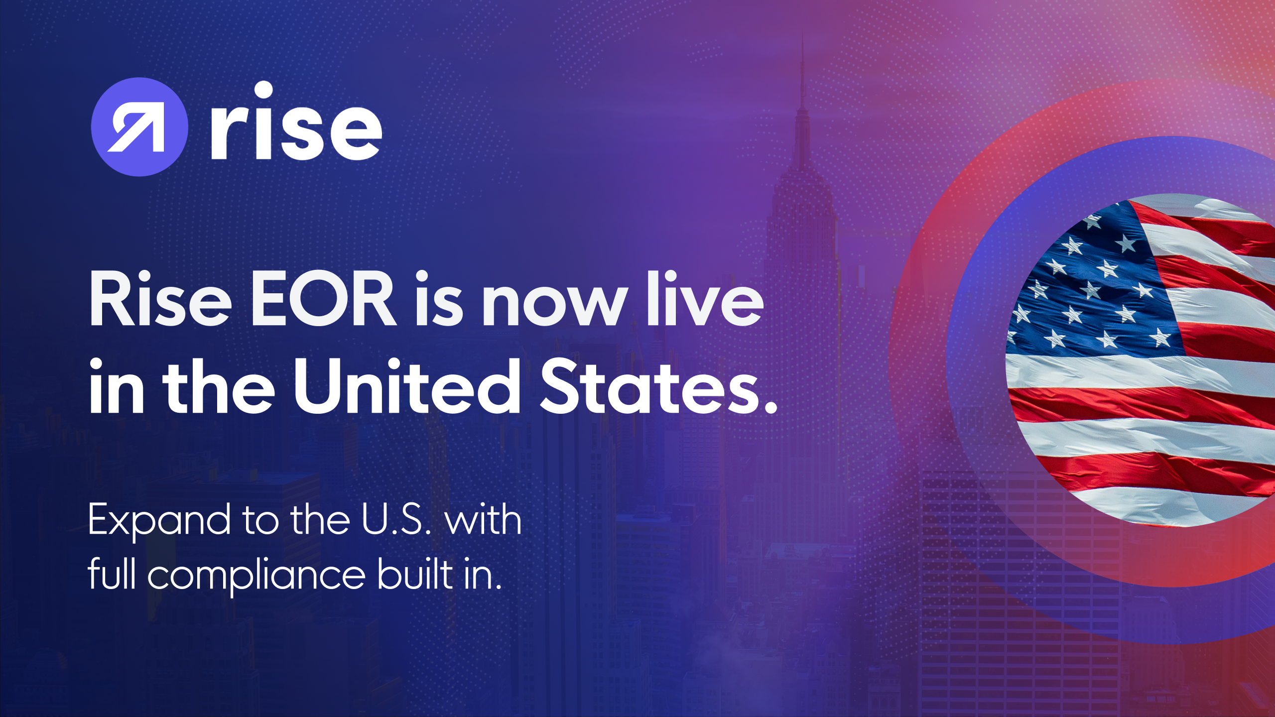 Rise EOR is Now Live in the United States: Hire Full-Time Employees in the USA Without a Local Entity
