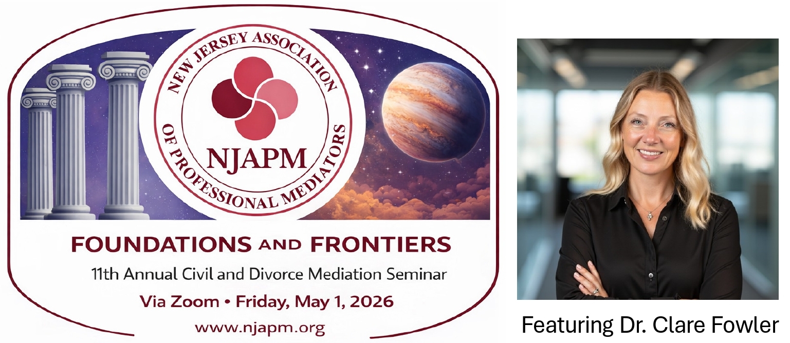 New Jersey Mediation Association of Professional Mediators’ Virtual Spring Seminar, "Foundations and Frontiers" with Dr. Clare Fowler, is Set for Friday, May 1, 2026
