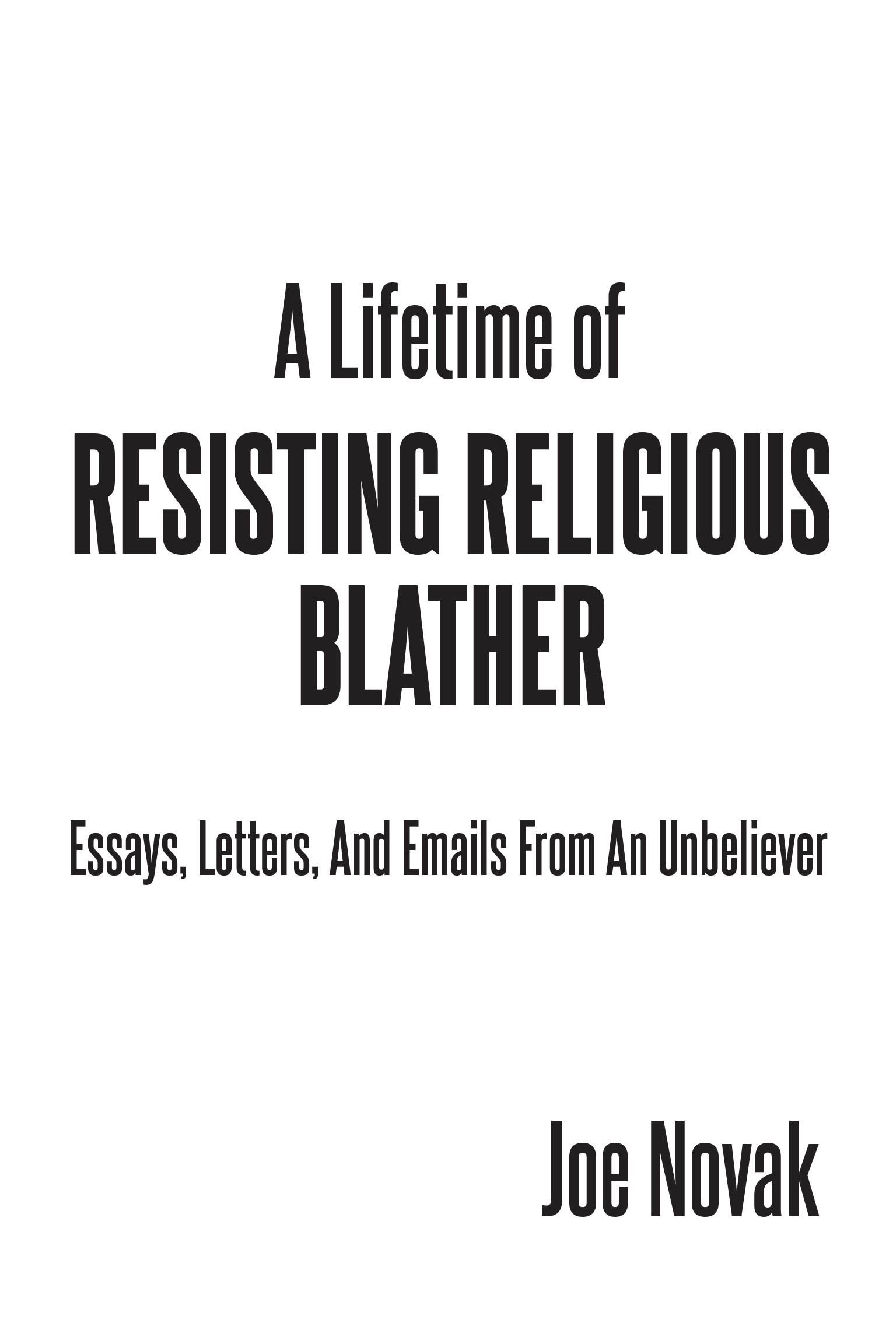 Author Joe Novak’s New Book, "A Lifetime of Resisting Religious Blather," is a Thought-Provoking Collection Addressing Religion’s Influence on Government and Daily Life