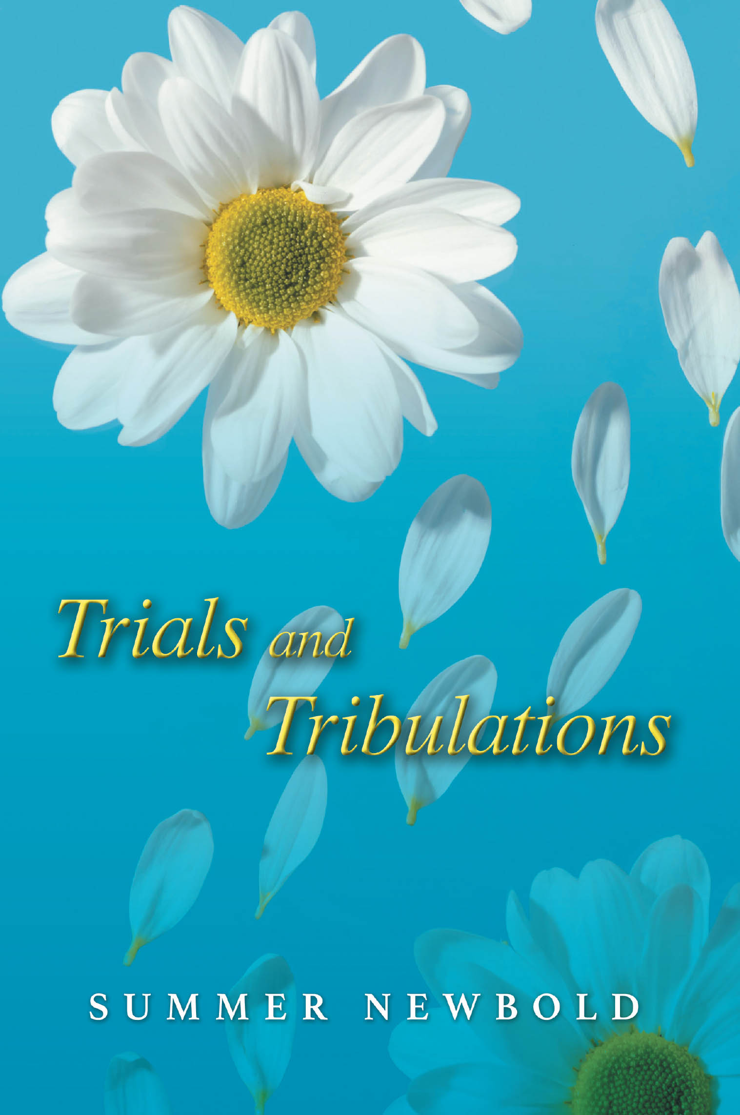 Author Summer Newbold’s New Book, "Trials and Tribulations," is a Collection of Poems That Explores Navigating Mental Health Struggles Through the Lens of Christian Faith