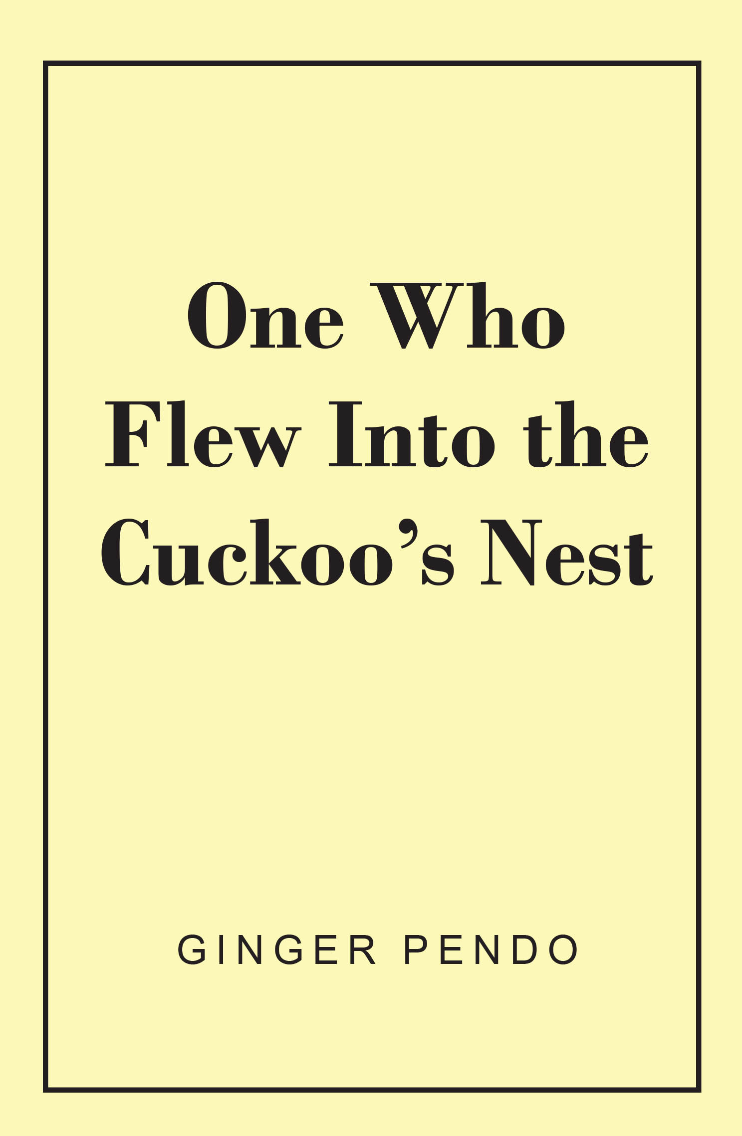 Author Ginger Pendo’s New Book, "One Who Flew Into the Cuckoo’s Nest," is a Fascinating Account That Documents the Author’s Career Working as a Psychiatric Nurse