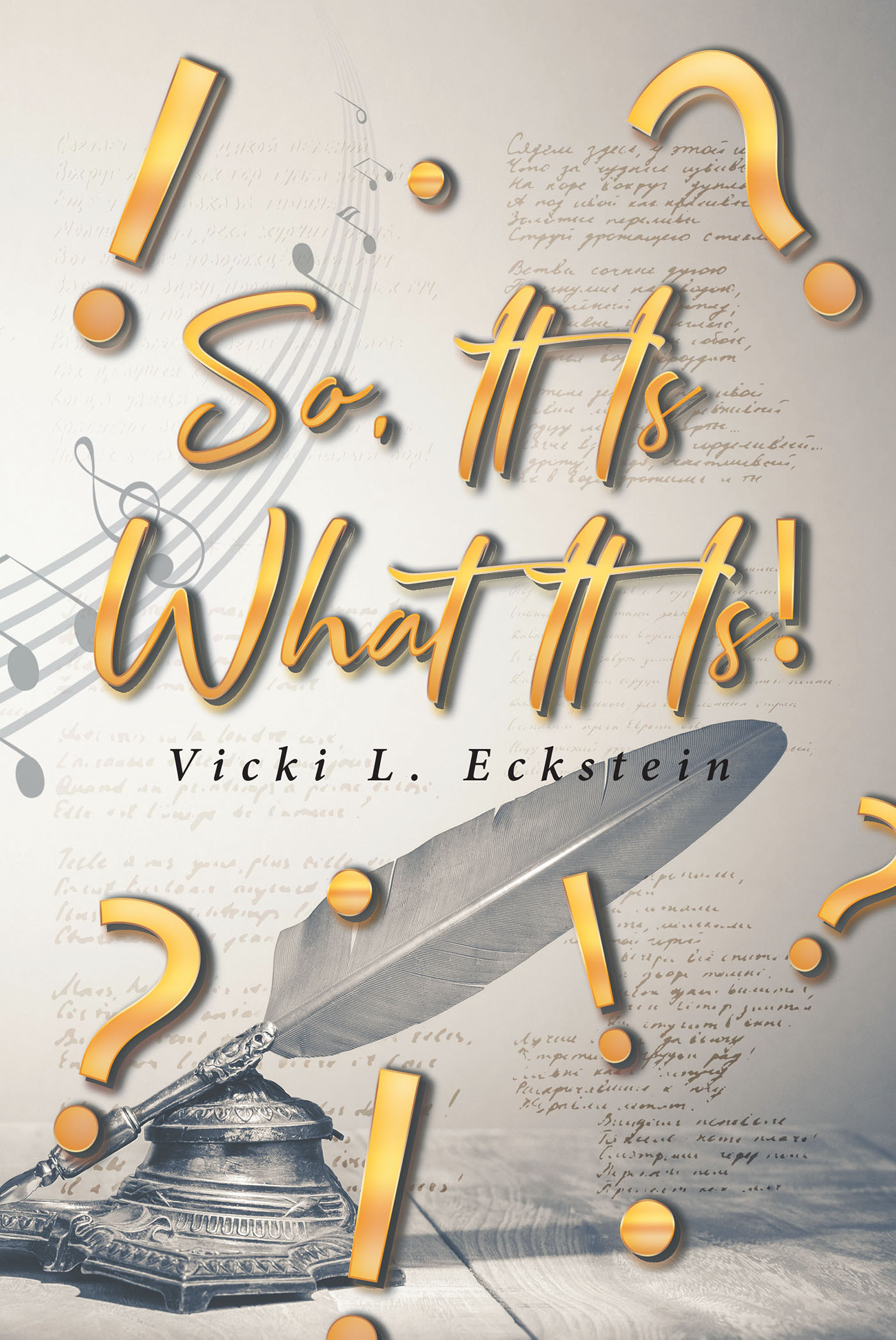 Author Vicki L. Eckstein’s New Book, "So, It Is What It Is!" is a Collection of Poems and Ruminations Designed to Help Readers Open Their Hearts and Minds Up to God