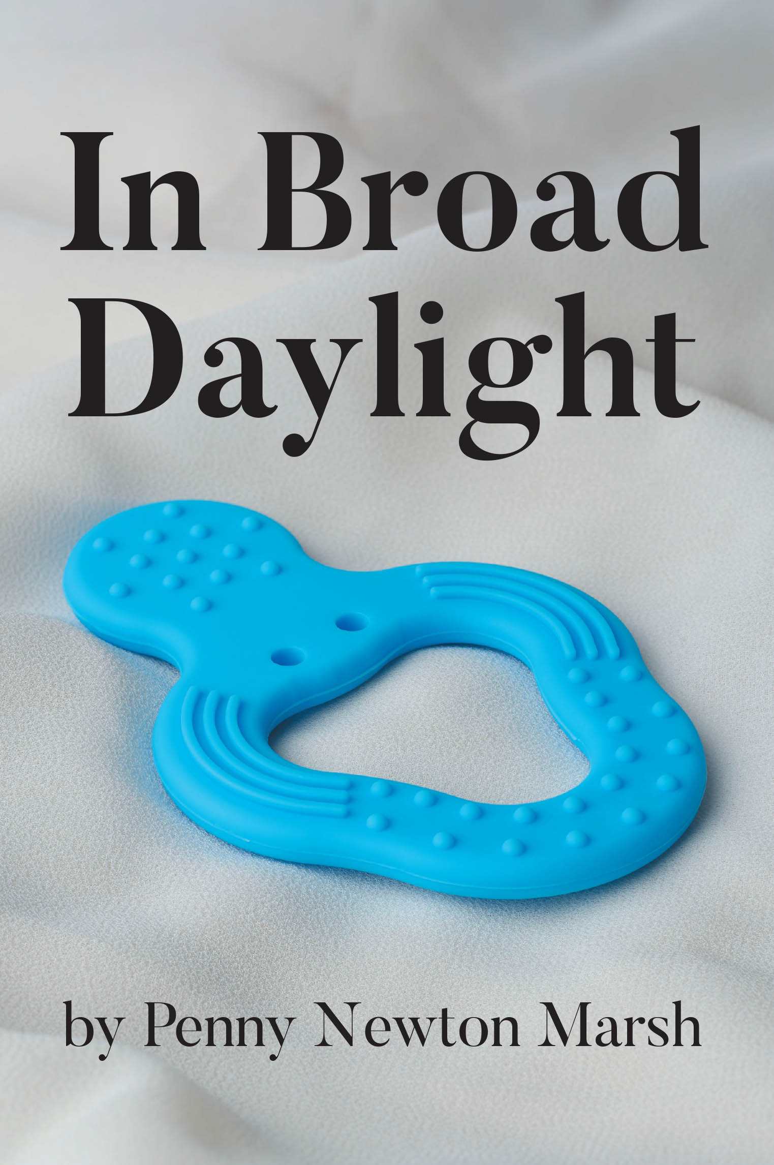Author Penny Newton Marsh’s New Book “In Broad Daylight” is a Gripping Novel That Follows a Woman Who is Faced with the Traumatic Kidnapping of Her Infant Daughter