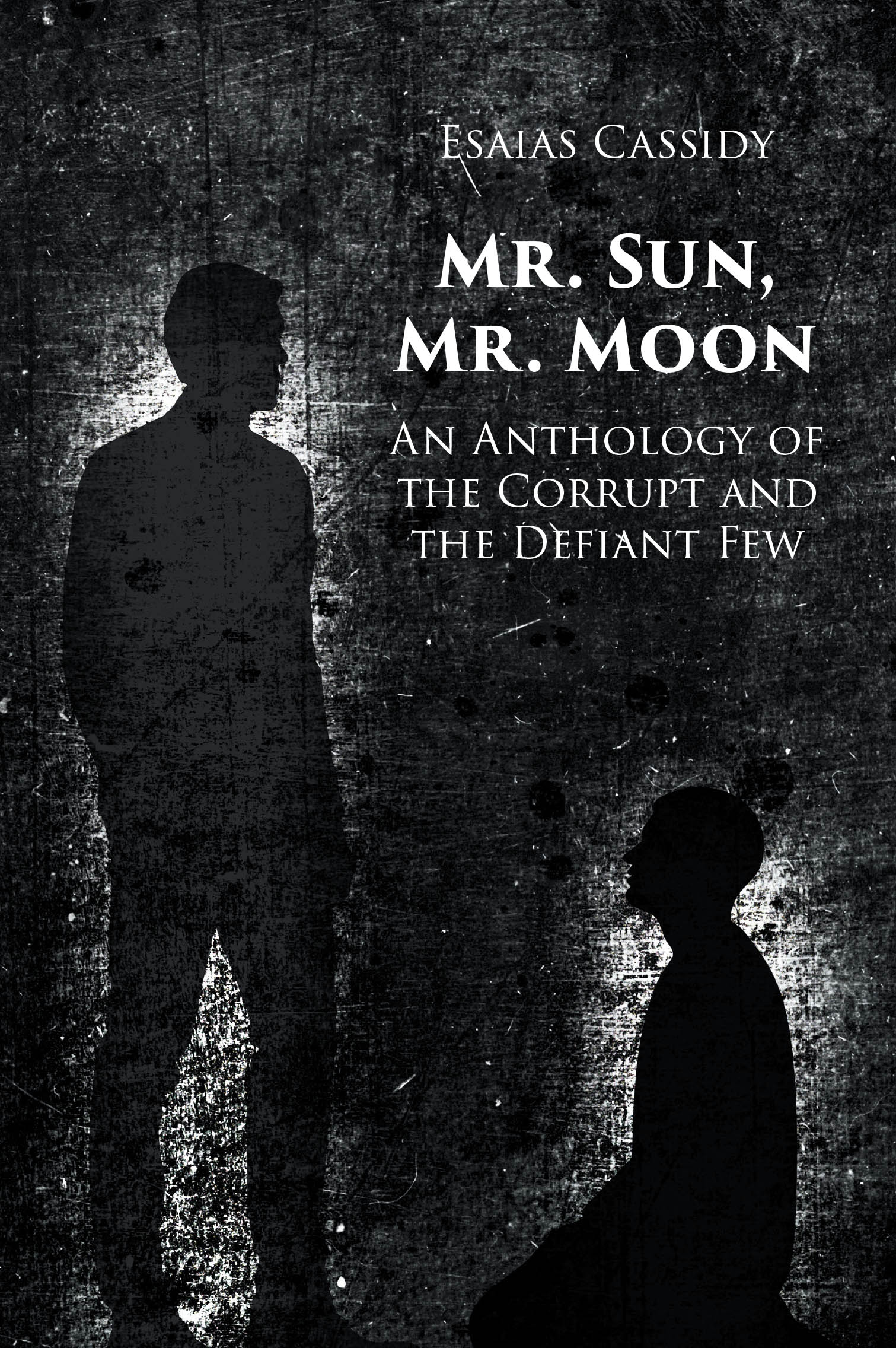 Author Esaias Cassidy’s New Book, "Mr. Sun, Mr. Moon: An Anthology of the Corrupt and the Defiant Few," Follows the Lives of Those in a World on the Brink of Destruction