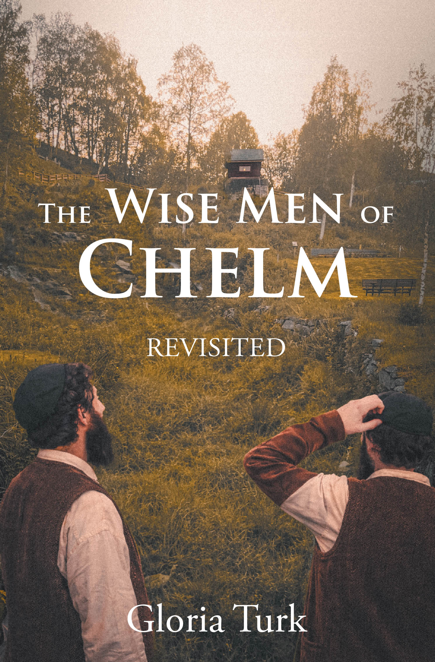 Author Gloria Turk’s New Book, "The Wise Men of Chelm: Revisited," is a Riveting English Translation of the Yiddish Folktale Series "The Fools of Chelm"