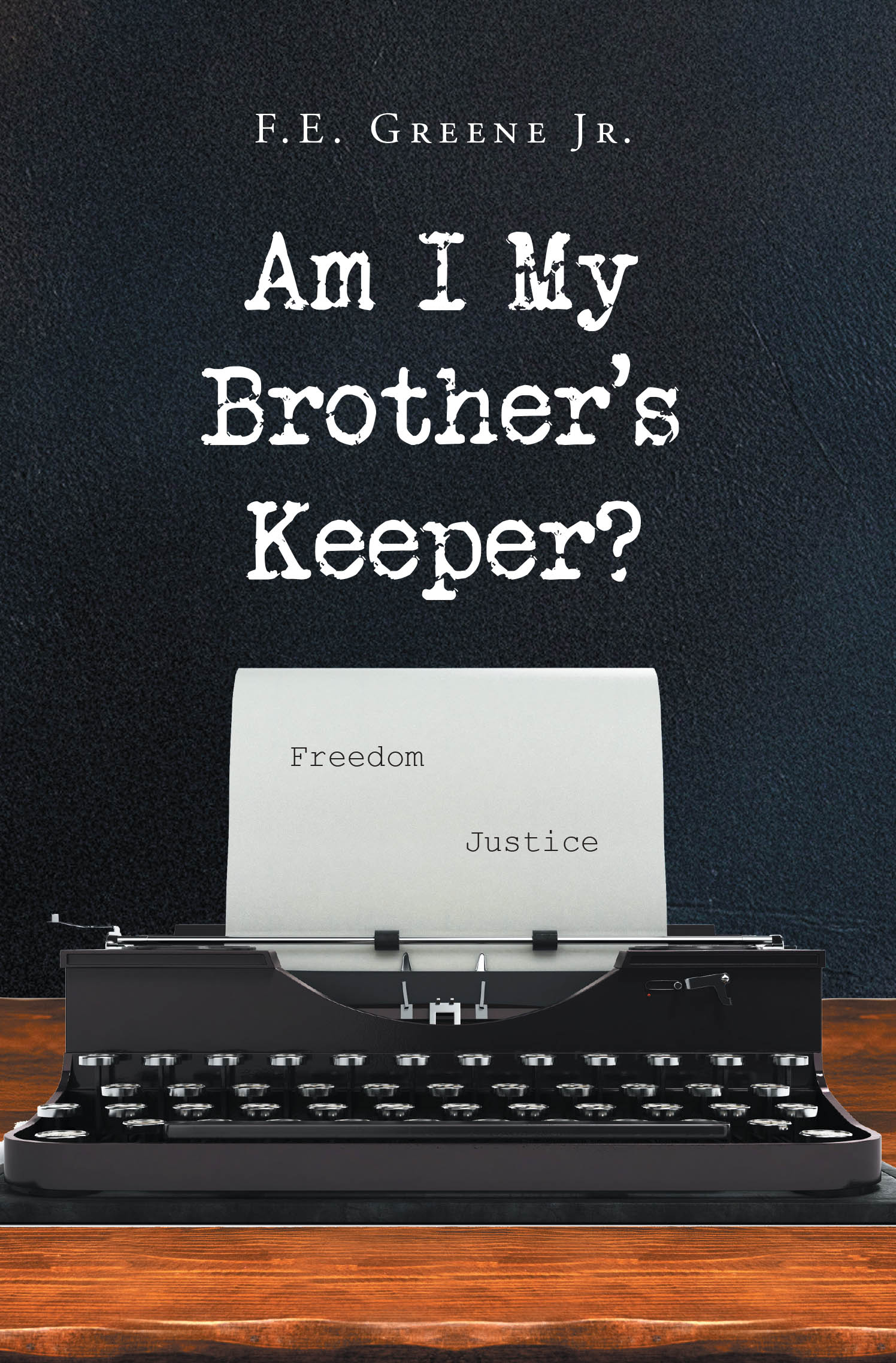 Author F.E. Greene Jr.’s New Book, "Am I My Brother's Keeper?" is a Poignant and Compelling Memoir That Recounts the Author’s Experiences Growing Up in the Jim Crow Era