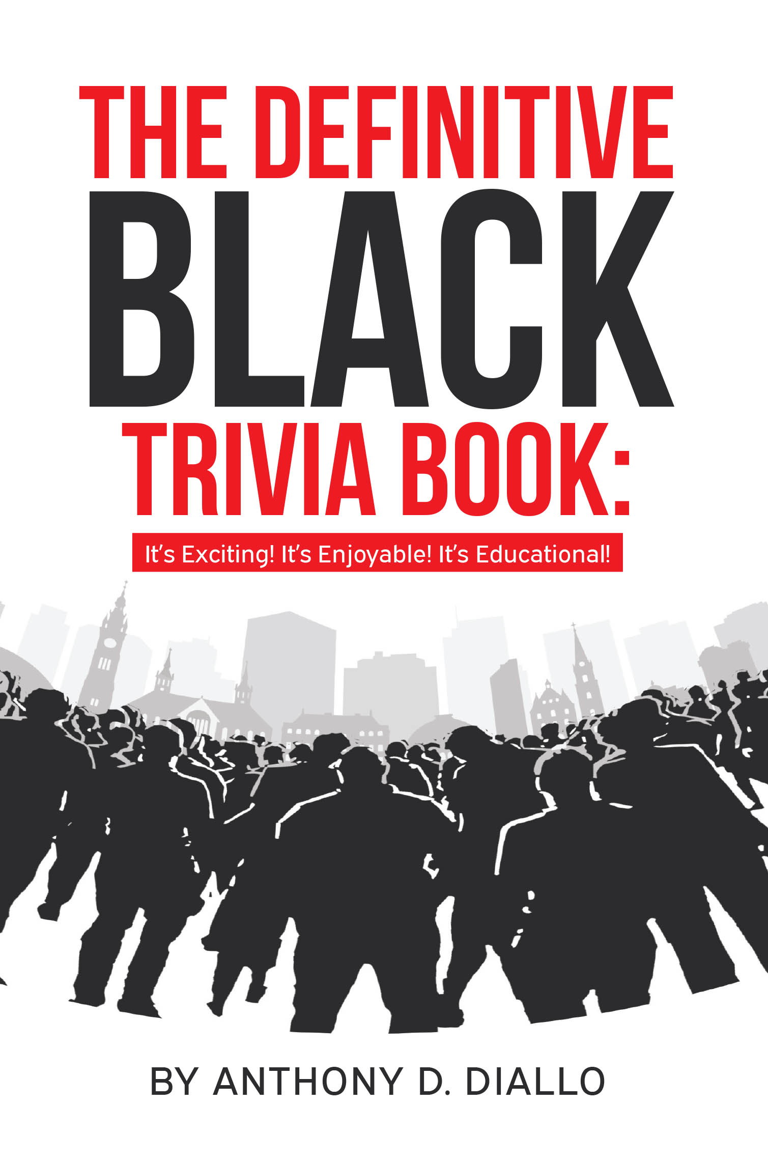 Author Anthony D. Diallo’s New Book, "The Definitive Black Trivia Book," is an Enlightening Series of Trivia Celebrating Black Americans and the African Diaspora
