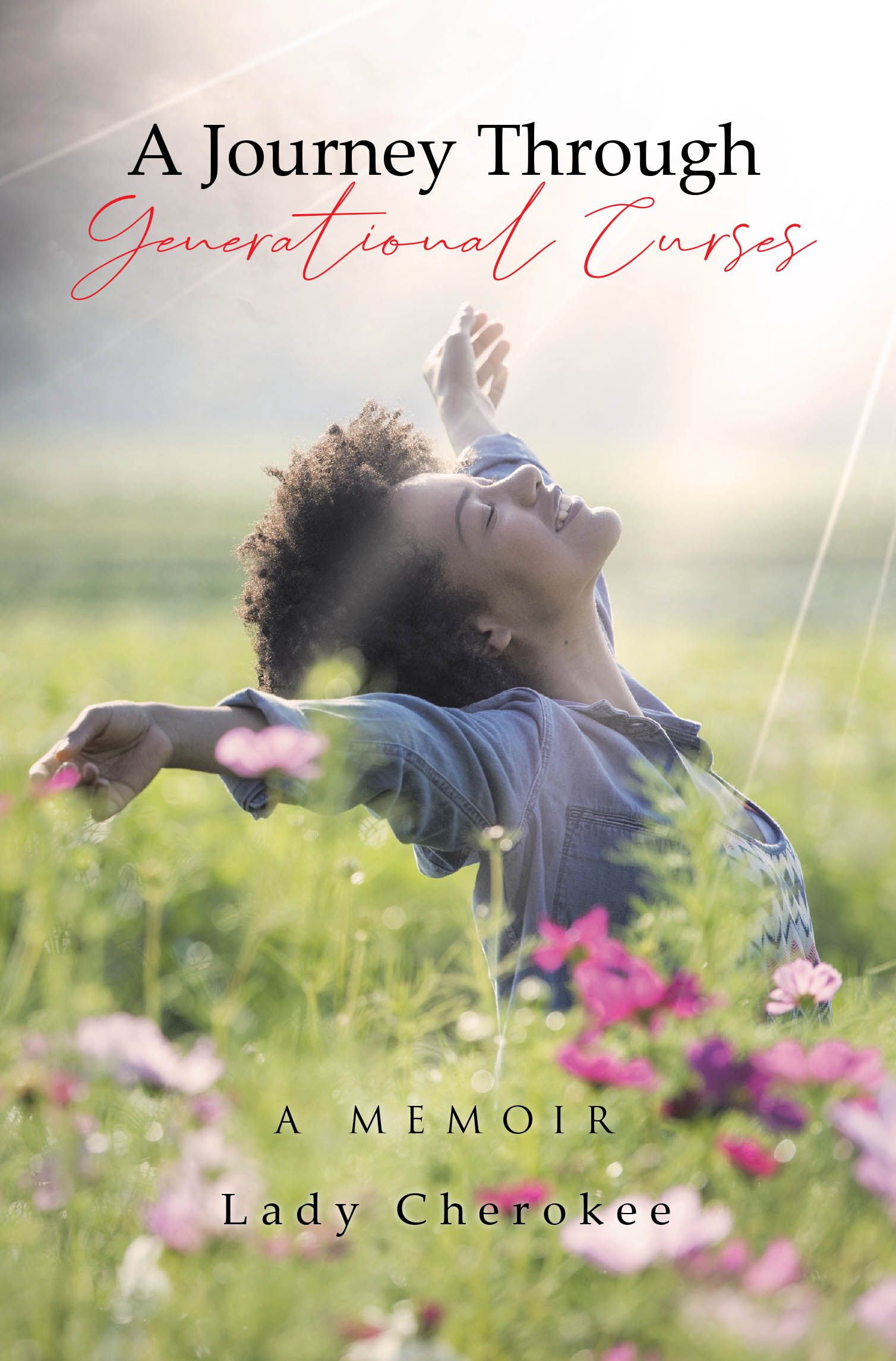Author Lady Cherokee’s New Book, "A Journey Through Generational Curses: A Memoir," is a Powerful Account of the Author’s Journey to Find Healing from Generational Trauma