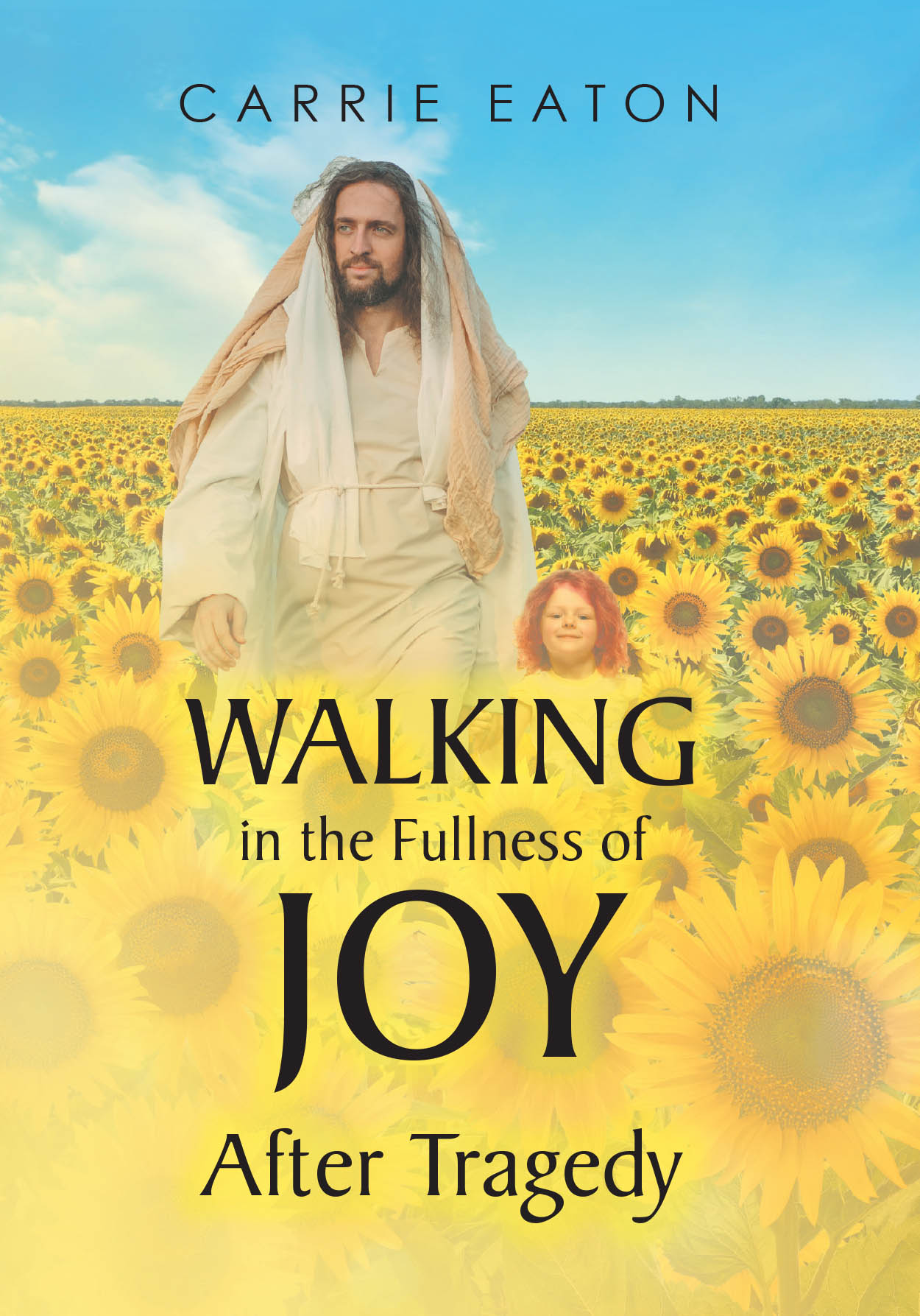 Carrie Eaton’s Newly Released "Walking in the Fullness of Joy After Tragedy" is a Powerful Testimony of Healing, Faith, and Hope After Unimaginable Loss
