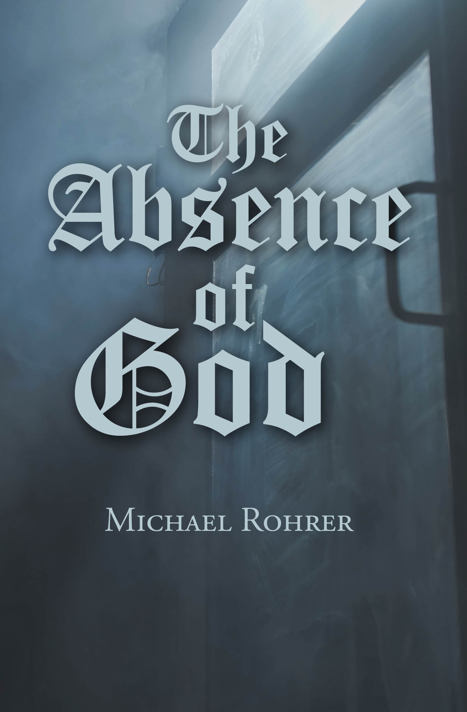 Michael Rohrer’s Newly Released "The Absence of God" is a Thoughtful and Accessible Exploration of Faith, Hope, and the Spiritual Consequences of Life Apart from God