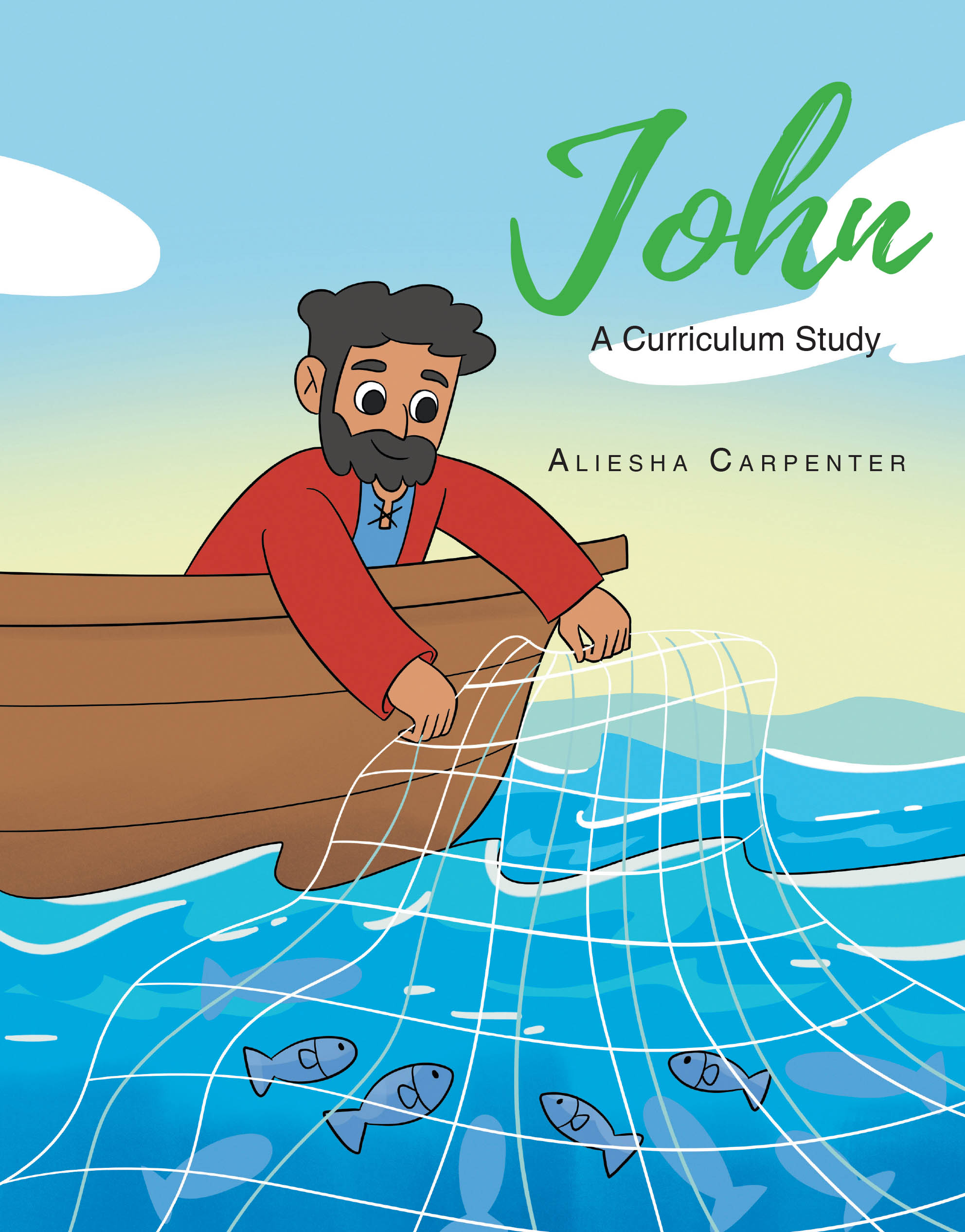 Aliesha Carpenter’s Newly Released "John: A Curriculum Study" is an Engaging, Family-Friendly Bible Curriculum Designed to Build a Strong Foundation in God’s Word