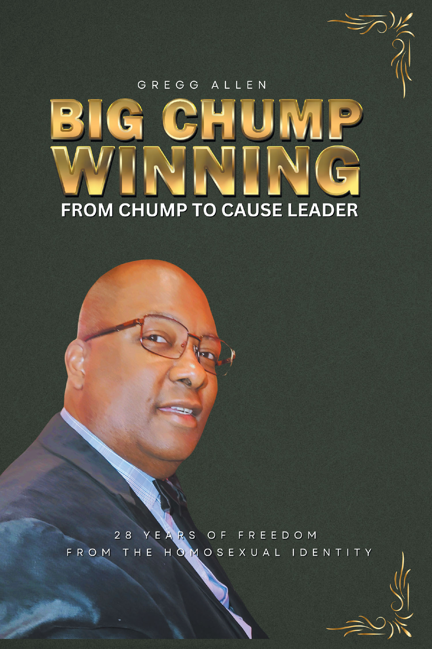 Gregg Allen’s Newly Released "Big Chump Winning: From Chump to Cause Leader" is a Powerful Personal Testimony of Redemption and Lasting Freedom Through Faith