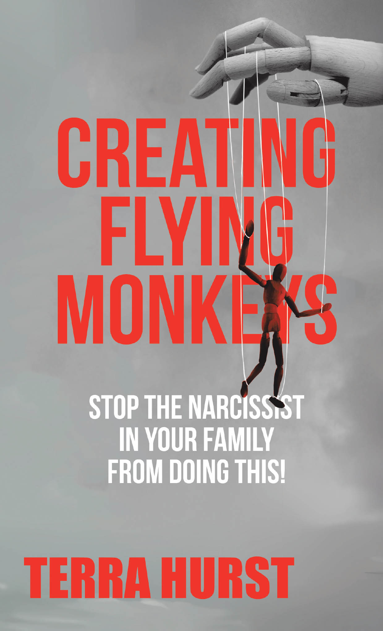 Terra Hurst’s Newly Released “Creating Flying Monkeys” is a Faith-Centered Guide to Recognizing Manipulation and Breaking Free from Narcissistic Family Dynamics