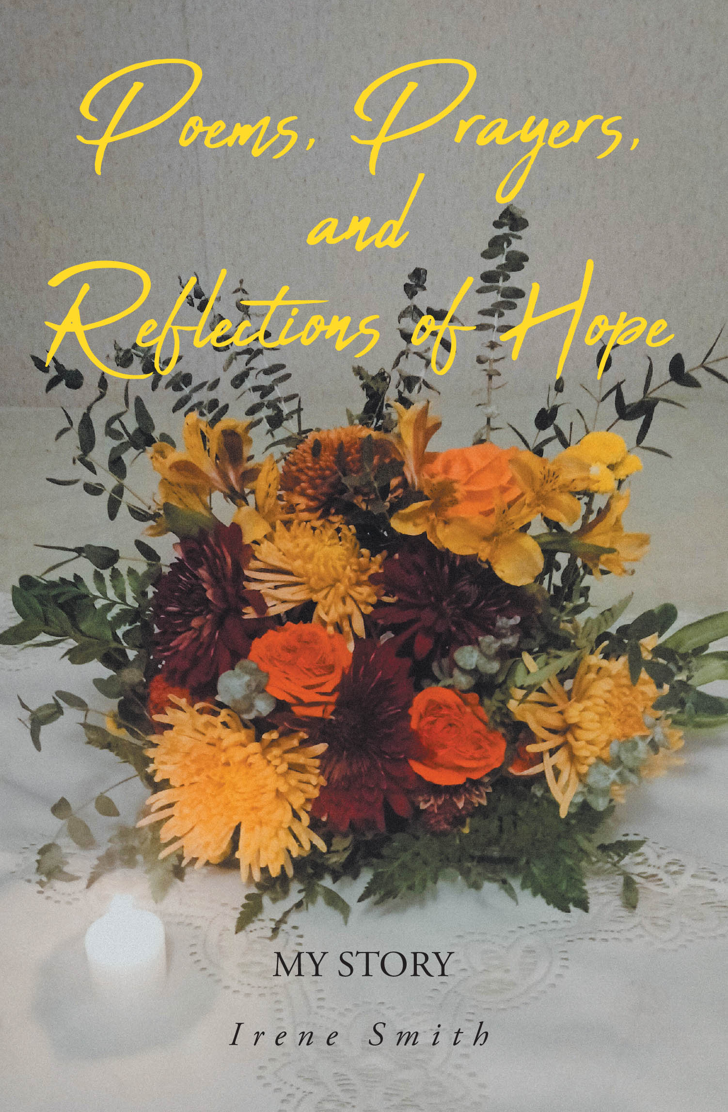 Irene Smith’s Newly Released “Poems, Prayers, and Reflections of Hope” is a Faith-Centered Collection Sharing a Powerful Testimony of Redemption and Spiritual Renewal
