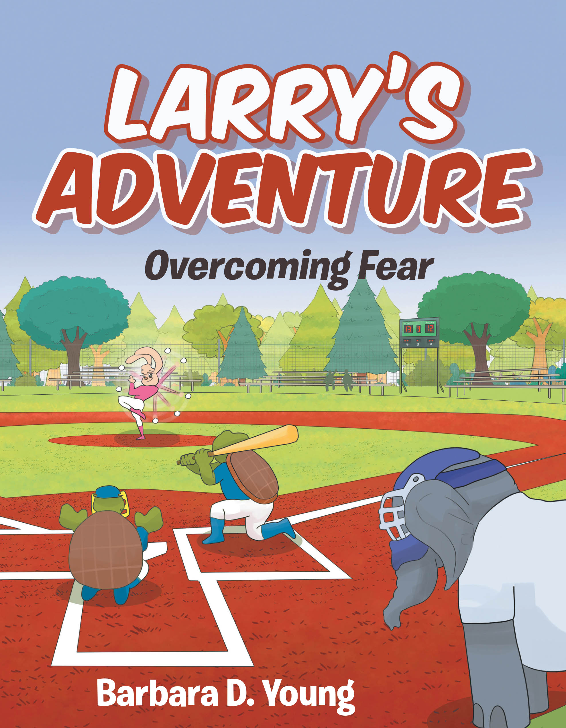 Barbara D. Young’s Newly Released "Larry’s Adventure: Overcoming Fear" is an Uplifting Children’s Story About Courage, Confidence, and Believing in Yourself
