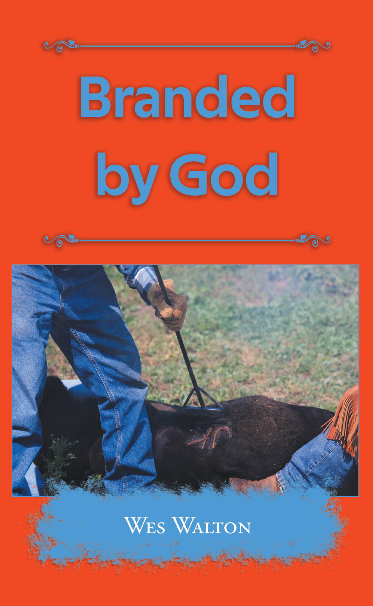 Wes Walton’s Newly Released "Branded by God" Shares Powerful Reflections on Faith, the Holy Spirit, and a Life Transformed by God’s Calling