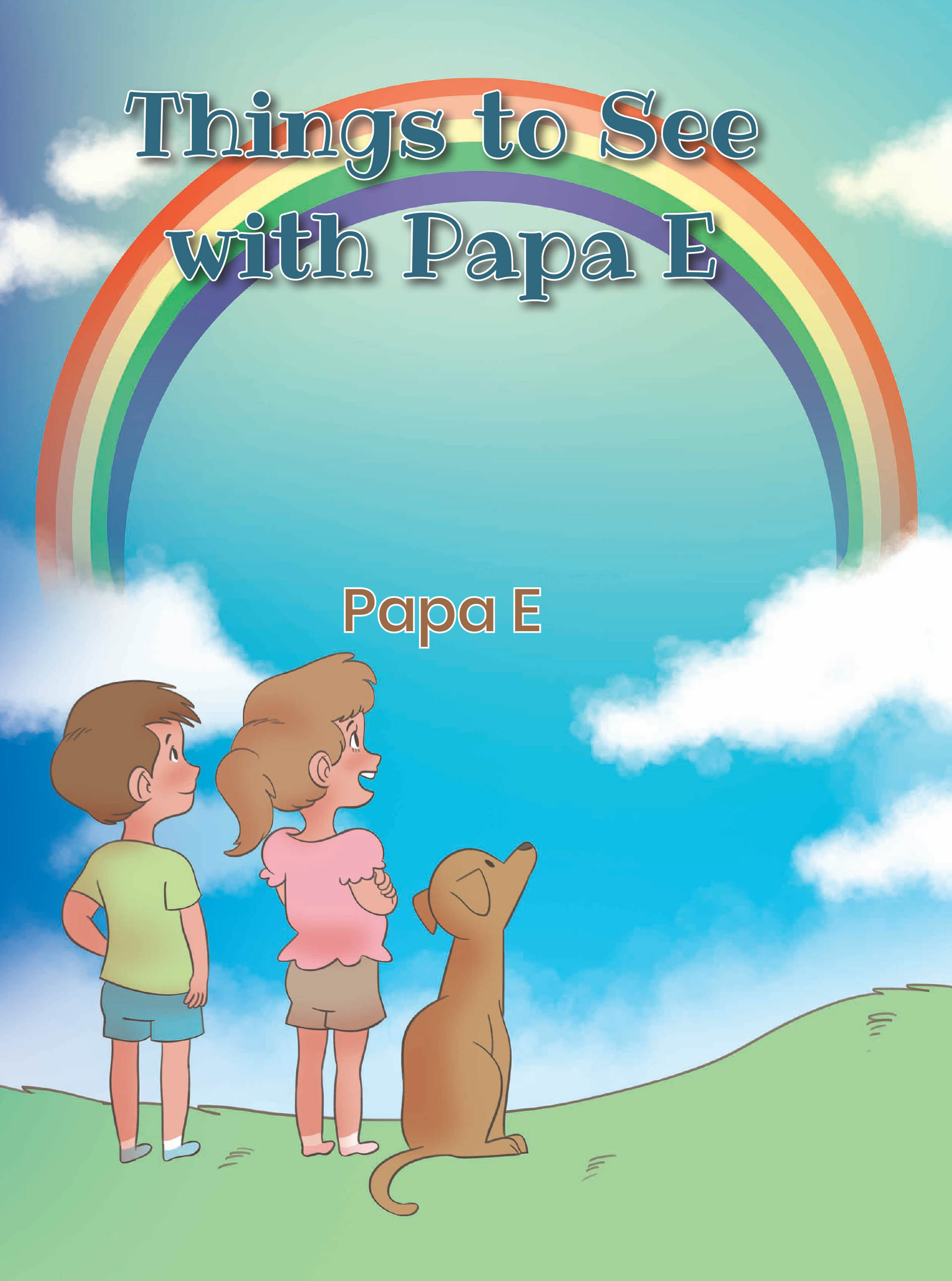 Papa E’s Newly Released "Things to See with Papa E" is a Delightful Narrative That Sparks Curiosity and Encourages Young Readers to Explore the Wonders of the World