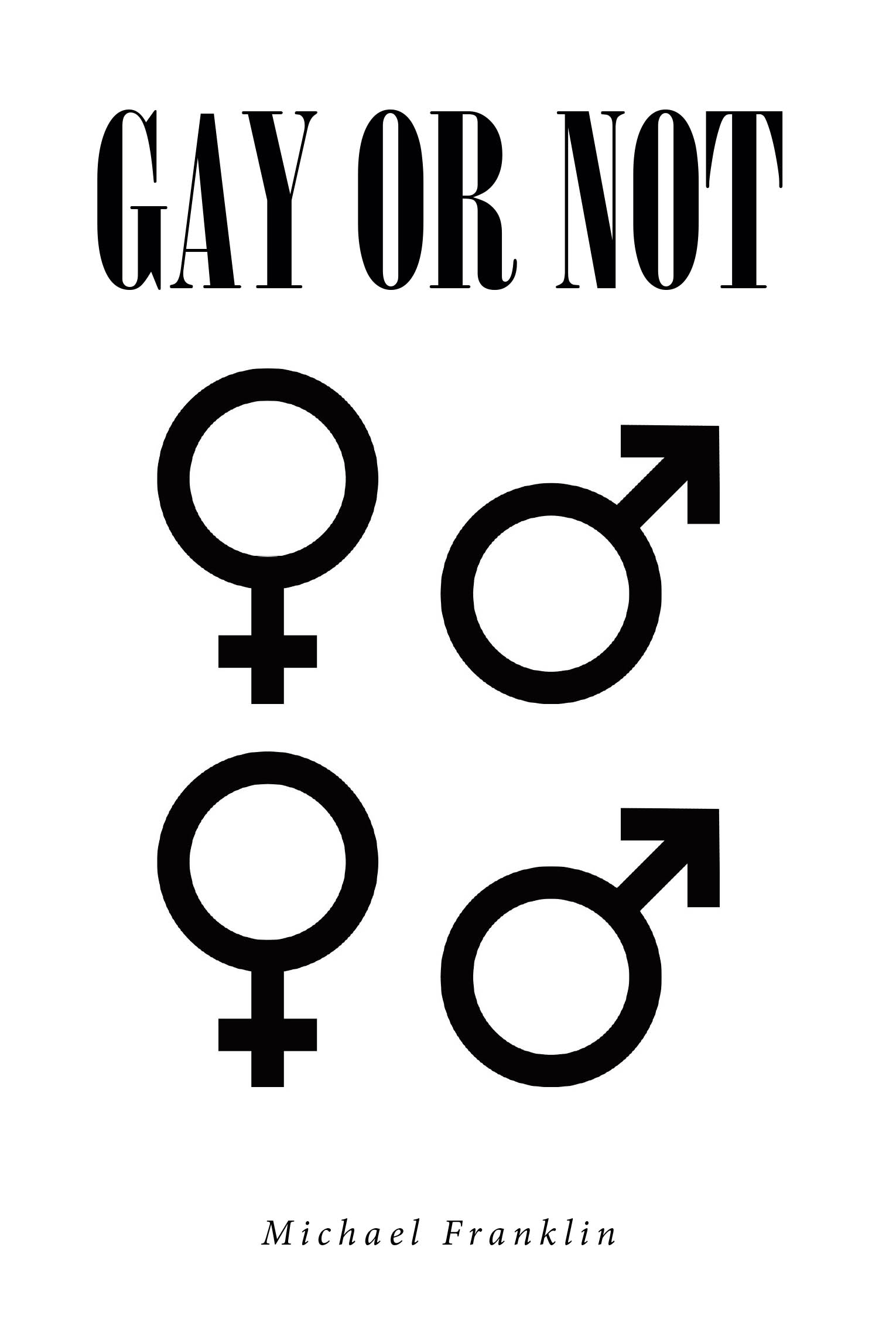 Michael Franklin’s Newly Released "Gay or Not" is a Faith-Based Exploration of Scripture Addressing Cultural Questions Through a Biblical Lens