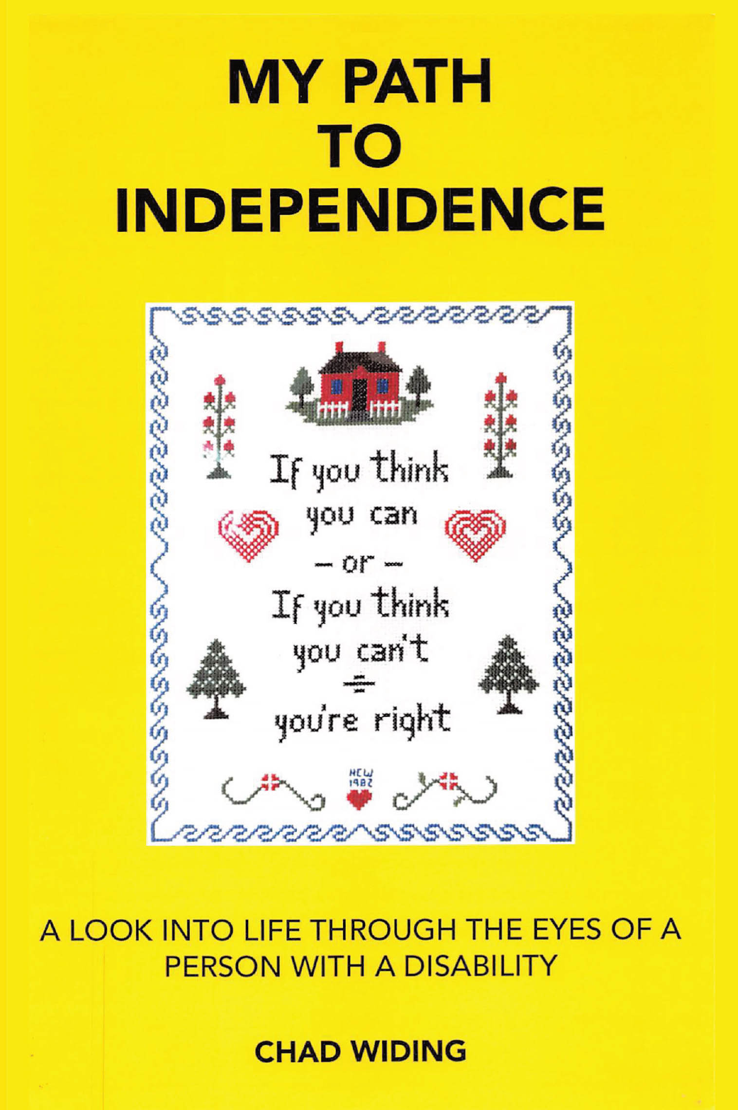 Chad Widing’s Newly Released "My Path to Independence" is an Inspiring Memoir of Perseverance, Growth, and Self-Reliance