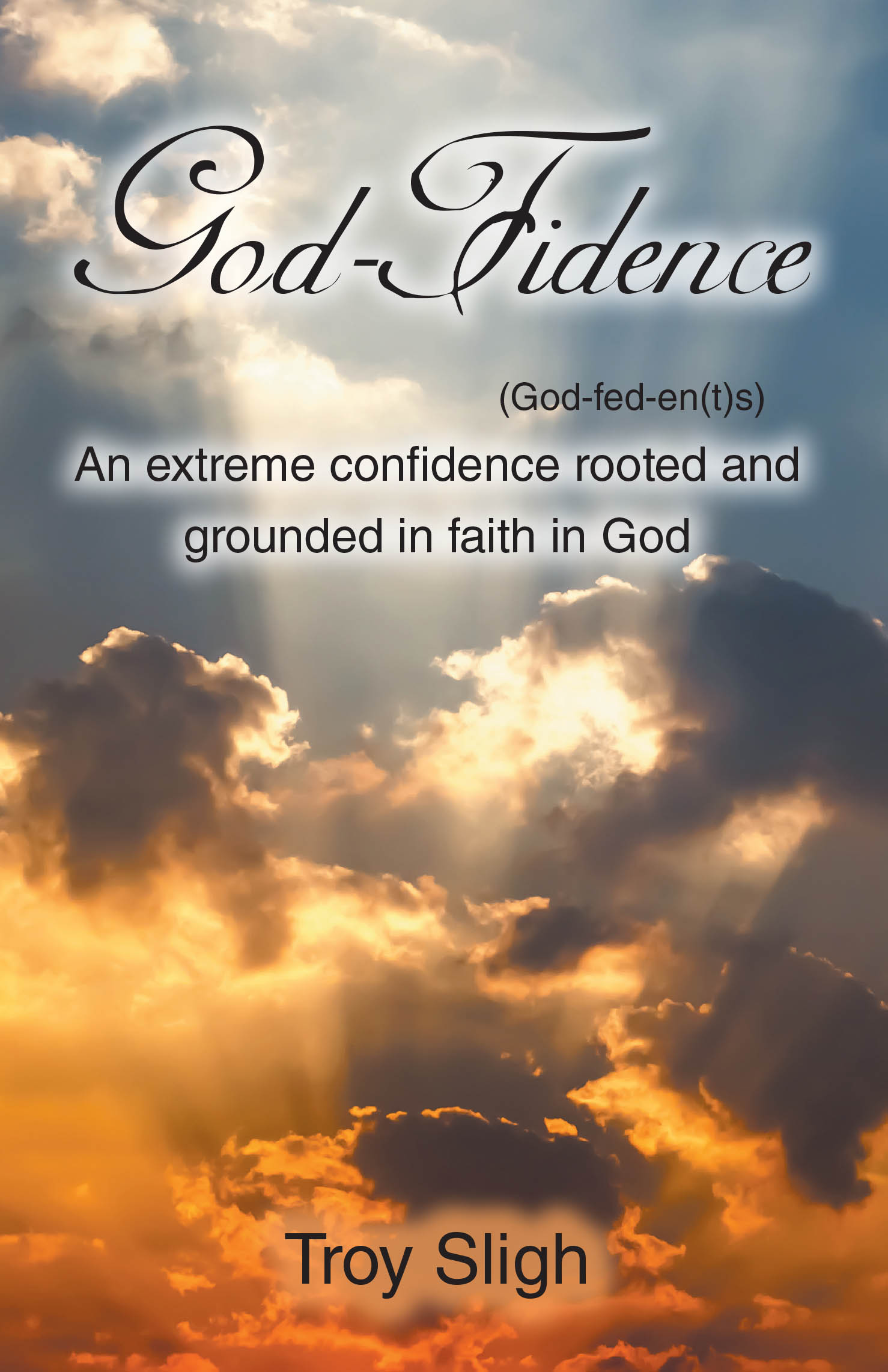 Troy Sligh’s Newly Released “God-Fidence (God-fed-en(t)s)” Explores Unwavering Faith and Confidence Rooted in a Relationship with God