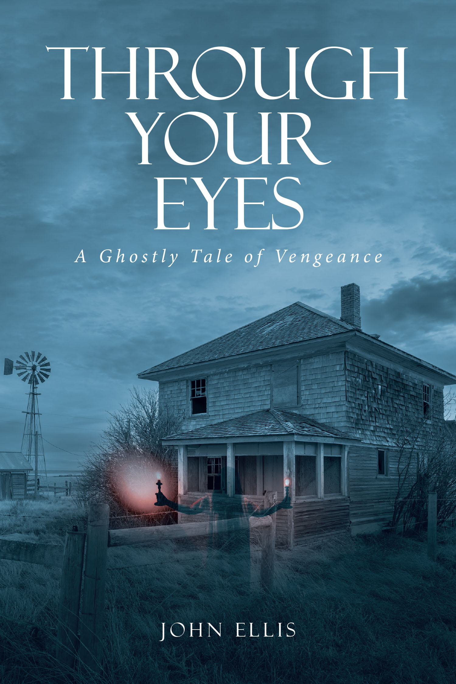 John Ellis’s New Book, "Through Your Eyes: A Ghostly Tale of Vengeance," Follows a Veteran Who is Haunted by the Horrors of War While Trying to Start a New Life