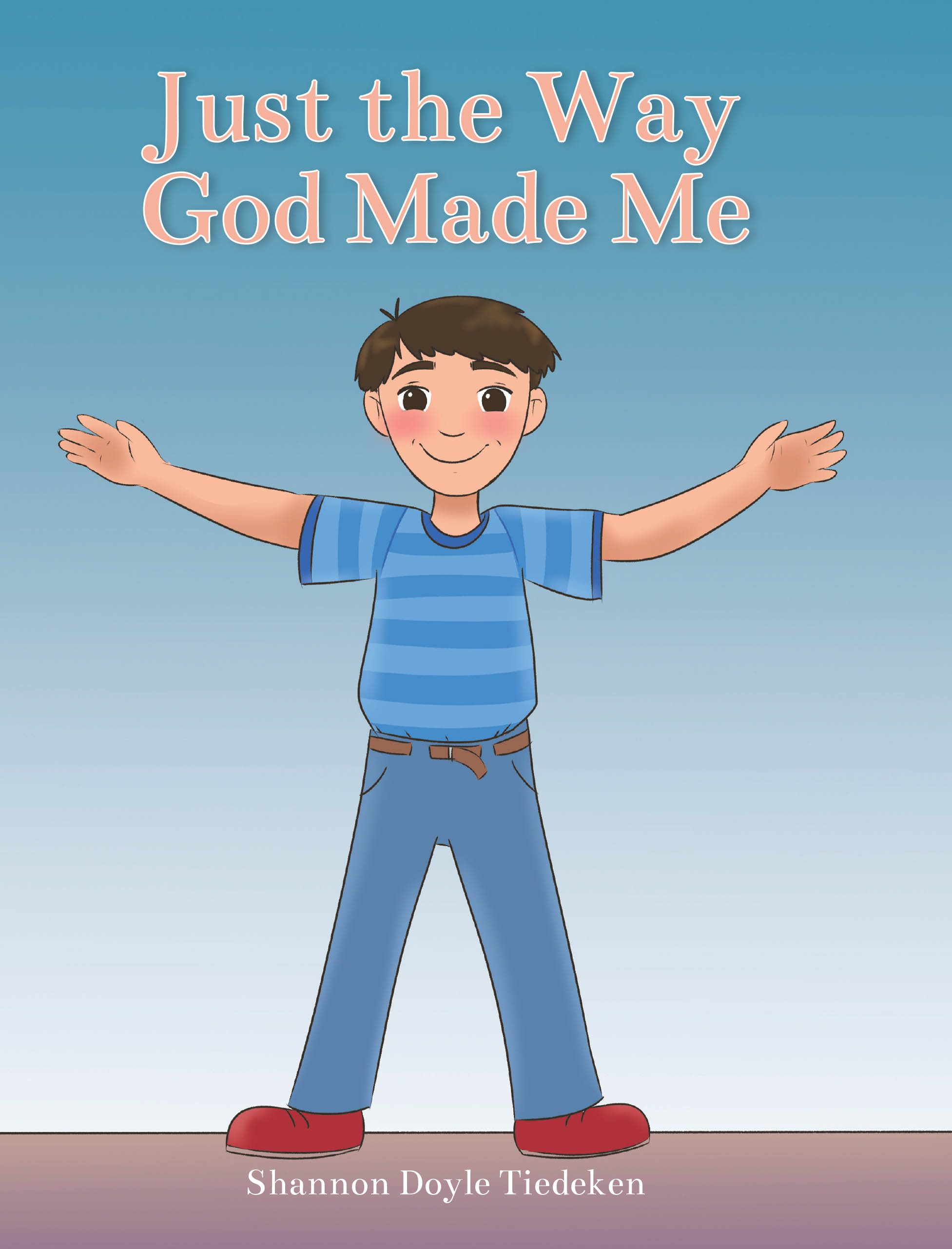 Author Shannon Doyle Tiedeken’s New Book "Just the Way God Made Me" is a Charming Tale That Follows a Young Boy Who Knows He Can Accomplish Anything with God by His Side