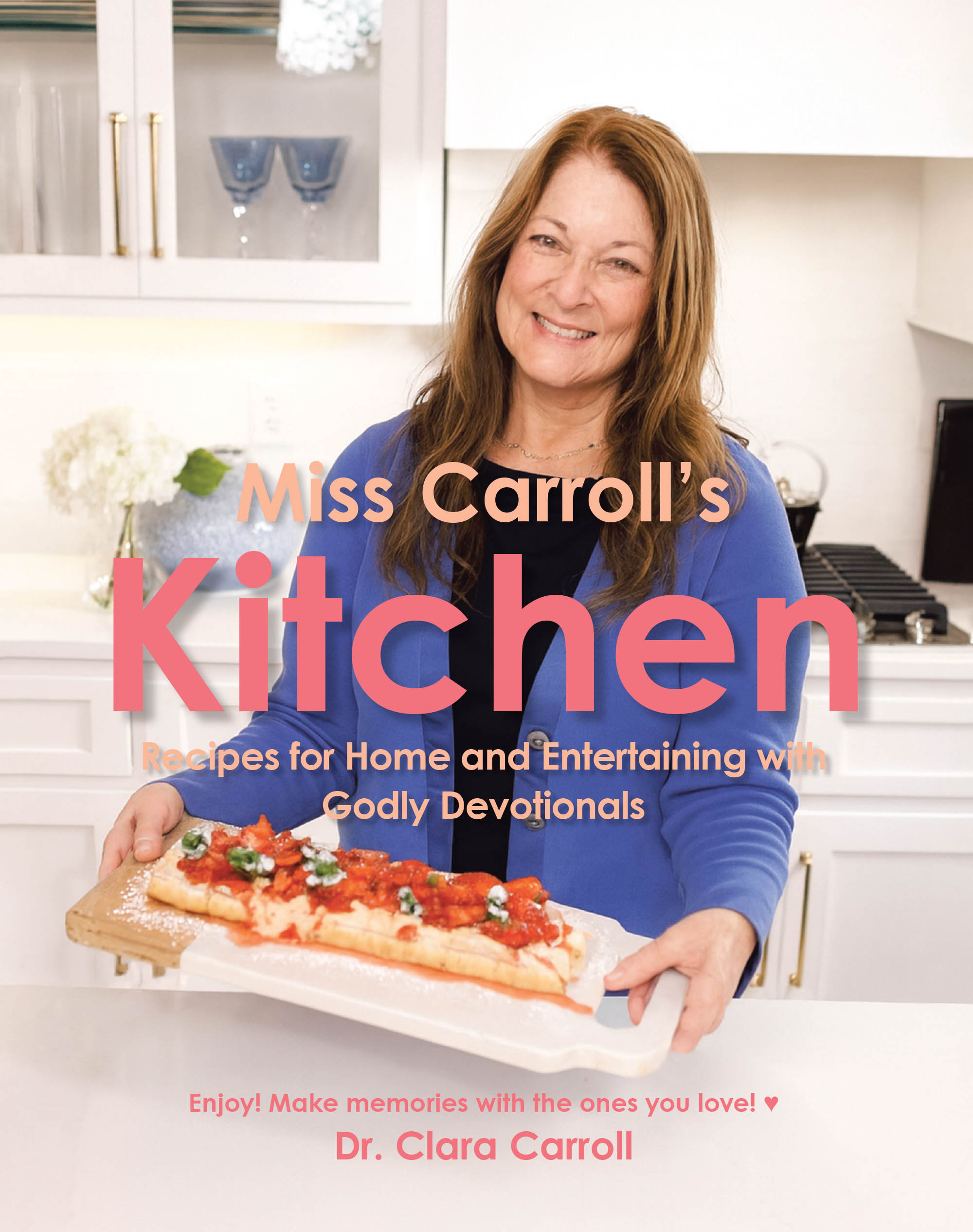 Author Dr. Clara Carroll’s New Book, "Miss Carroll's Kitchen: Recipes for Home and Entertaining with Godly Devotionals" Offers Home Cooked Meals and Christian Devotionals