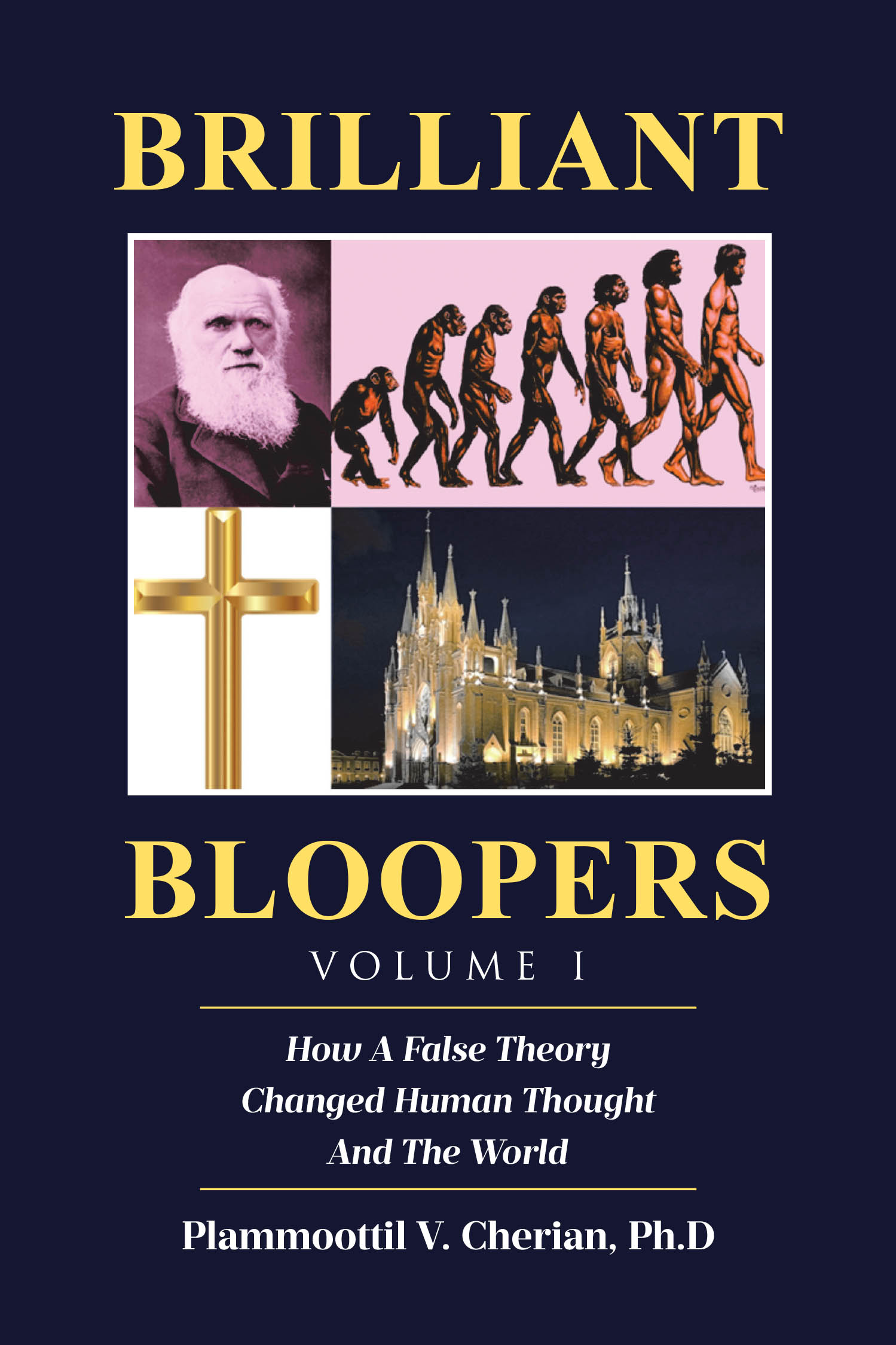 Author Plammoottil V. Cherian’s New Book, "Brilliant Bloopers," Volume I, Disproves the Theory of Evolution of the Universe and Life