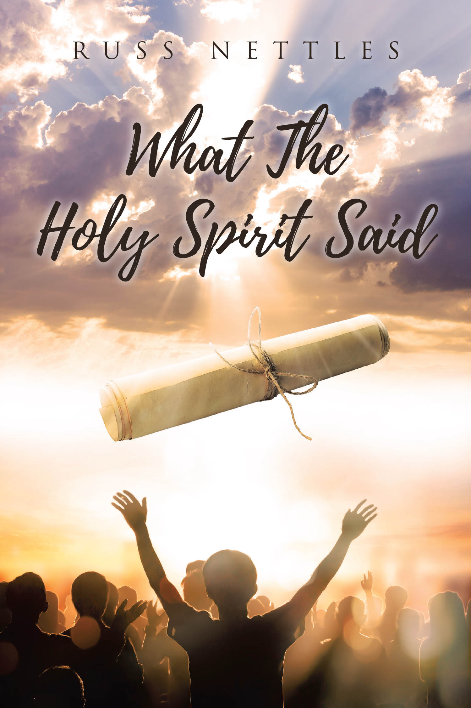 Author Russ Nettles’s New Book, "What The Holy Spirit Said," is a Powerful Resource for Those Seeking to Better Understand the Bible Along Their Spiritual Journey