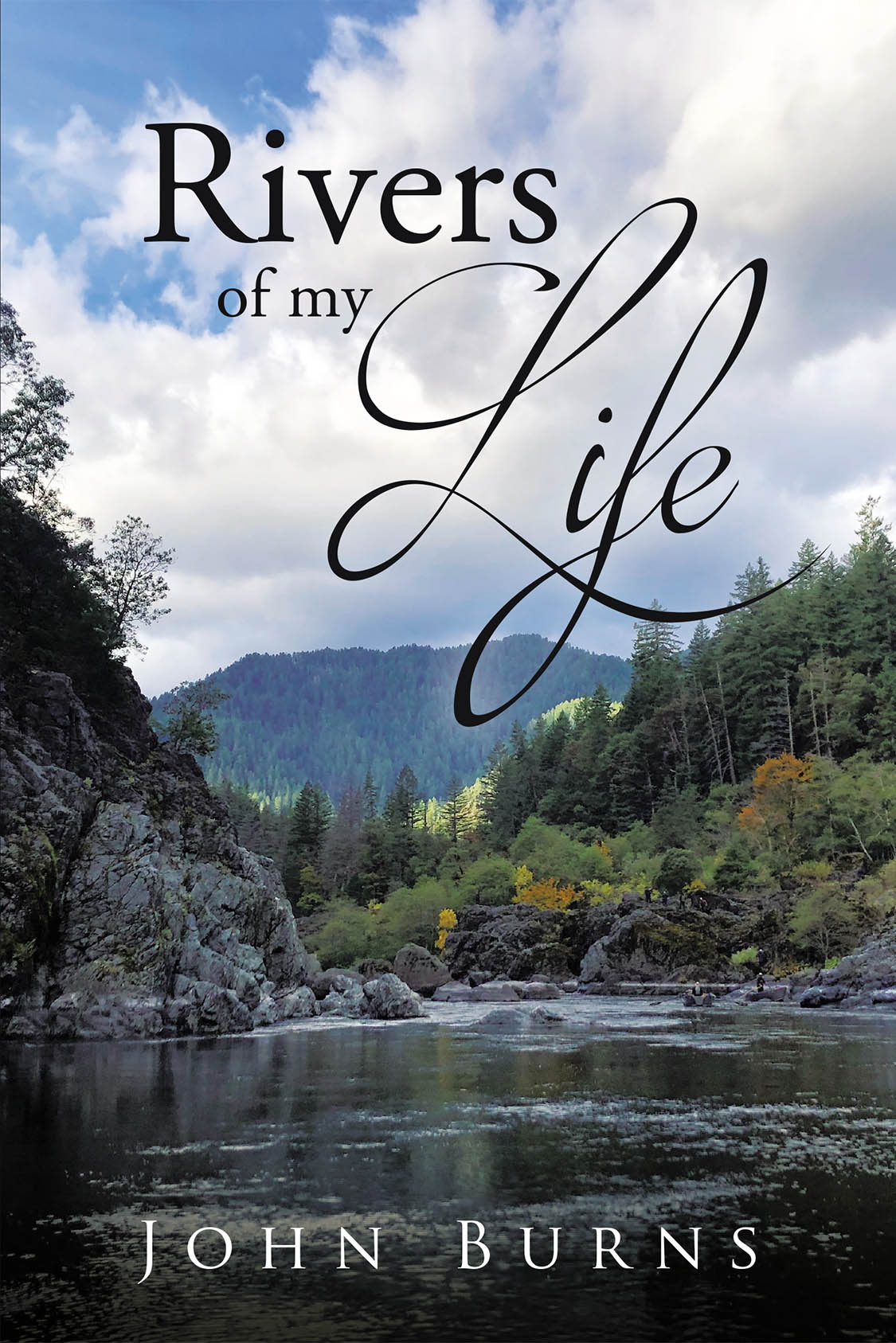 Author John Burns’s New Book,"RIVERS OF MY LIFE," is a Powerful Memoir That Documents the Author’s Journey of Spiritual Growth as He Opened Himself Up to God’s Guidance