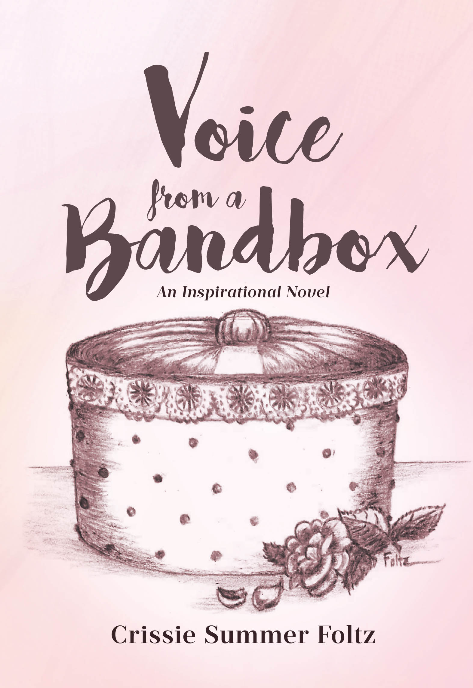 Author Crissie Summer Foltz’s New Book, "Voice from a Bandbox: An Inspirational Novel," Follows a Young Woman Who is Guided Through Life by Letters from Her Late Mother