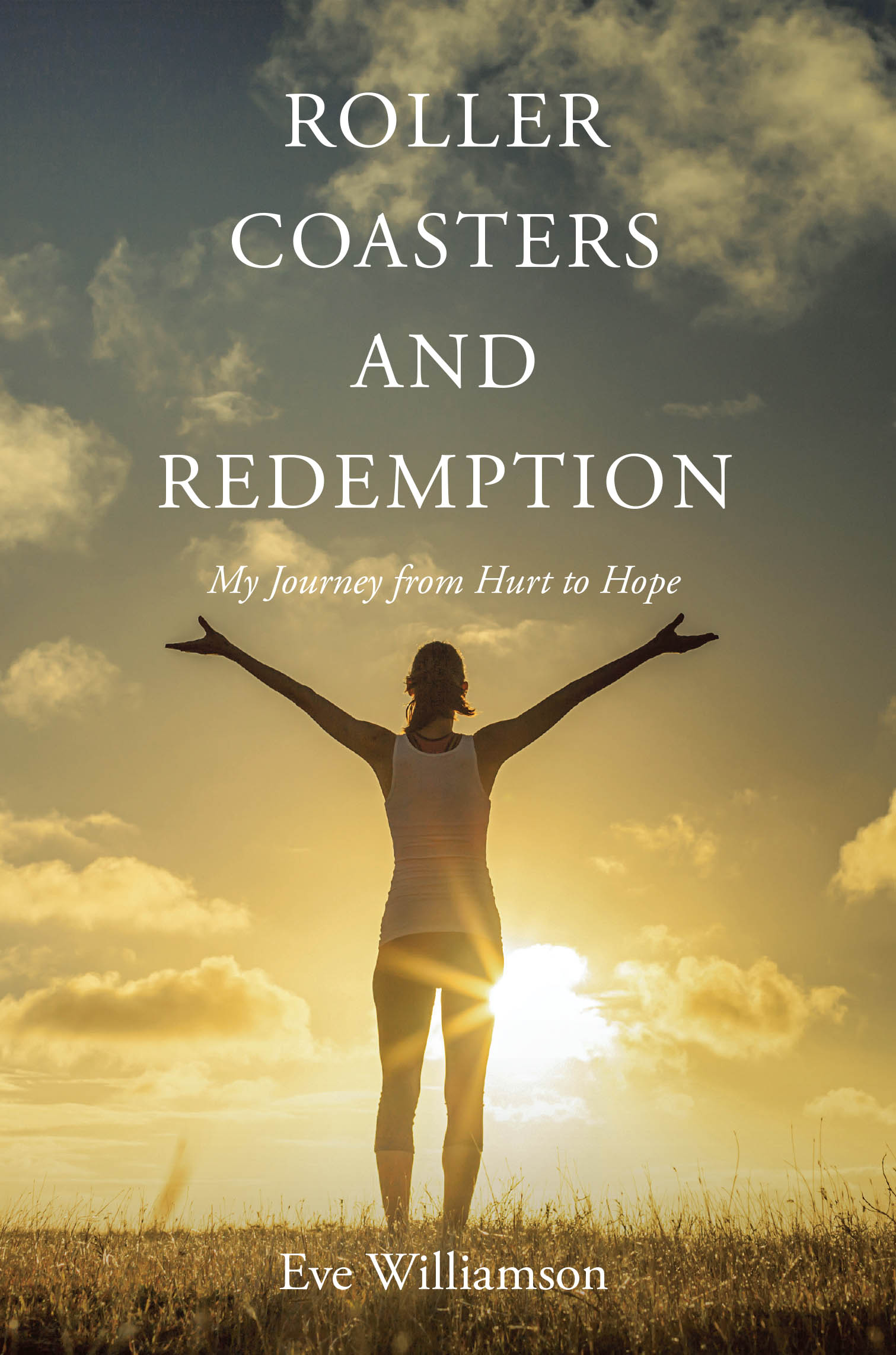 Author Eve Williamson’s New Book, "Roller Coasters and Redemption: My Journey from Hurt to Hope," is a Powerful Memoir Documenting the Author’s Walk of Faith and Healing