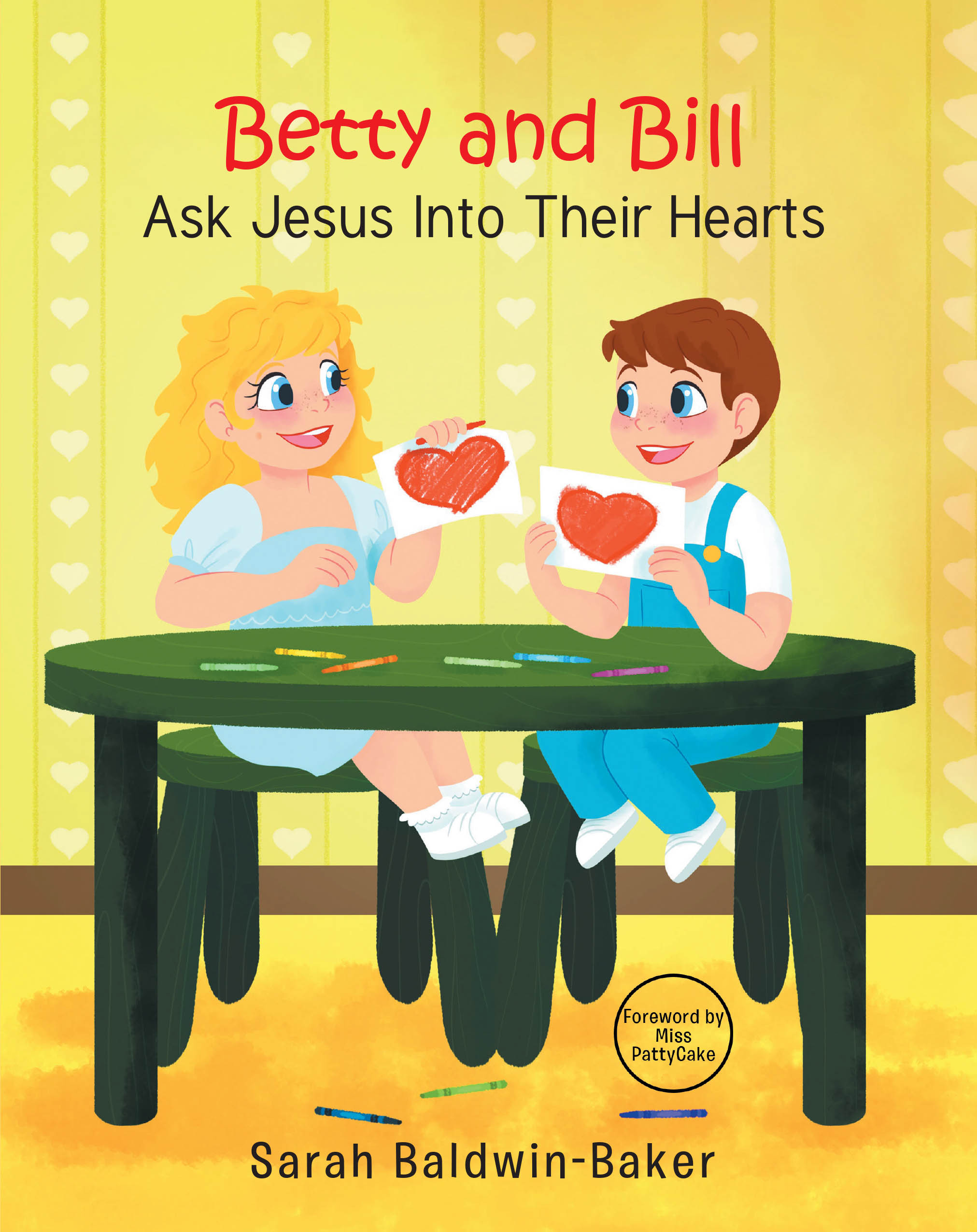 Author Sarah Baldwin-Baker’s New Book, "Betty and Bill Ask Jesus Into Their Hearts," is a Charming Tale That Follows Two Young Children Who Learn All About the Savior