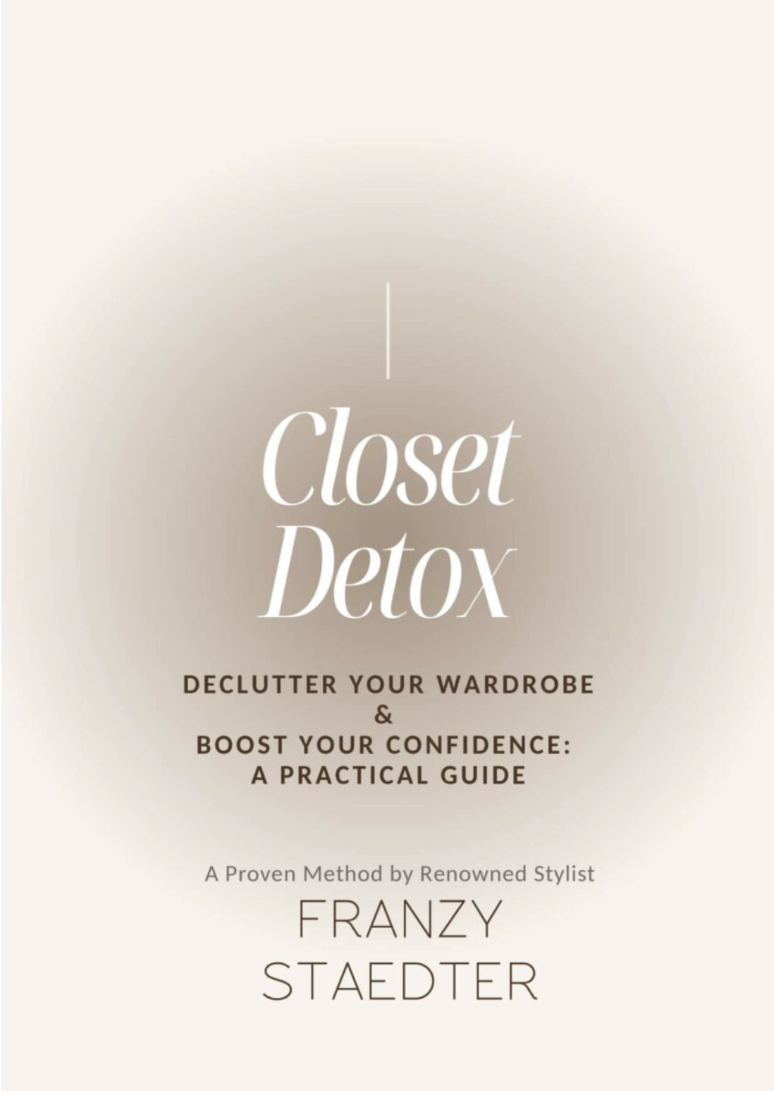 Celebrity Stylist and Fashion Therapist Franzy Staedter Releases Transformational New Book, "The Closet Detox"