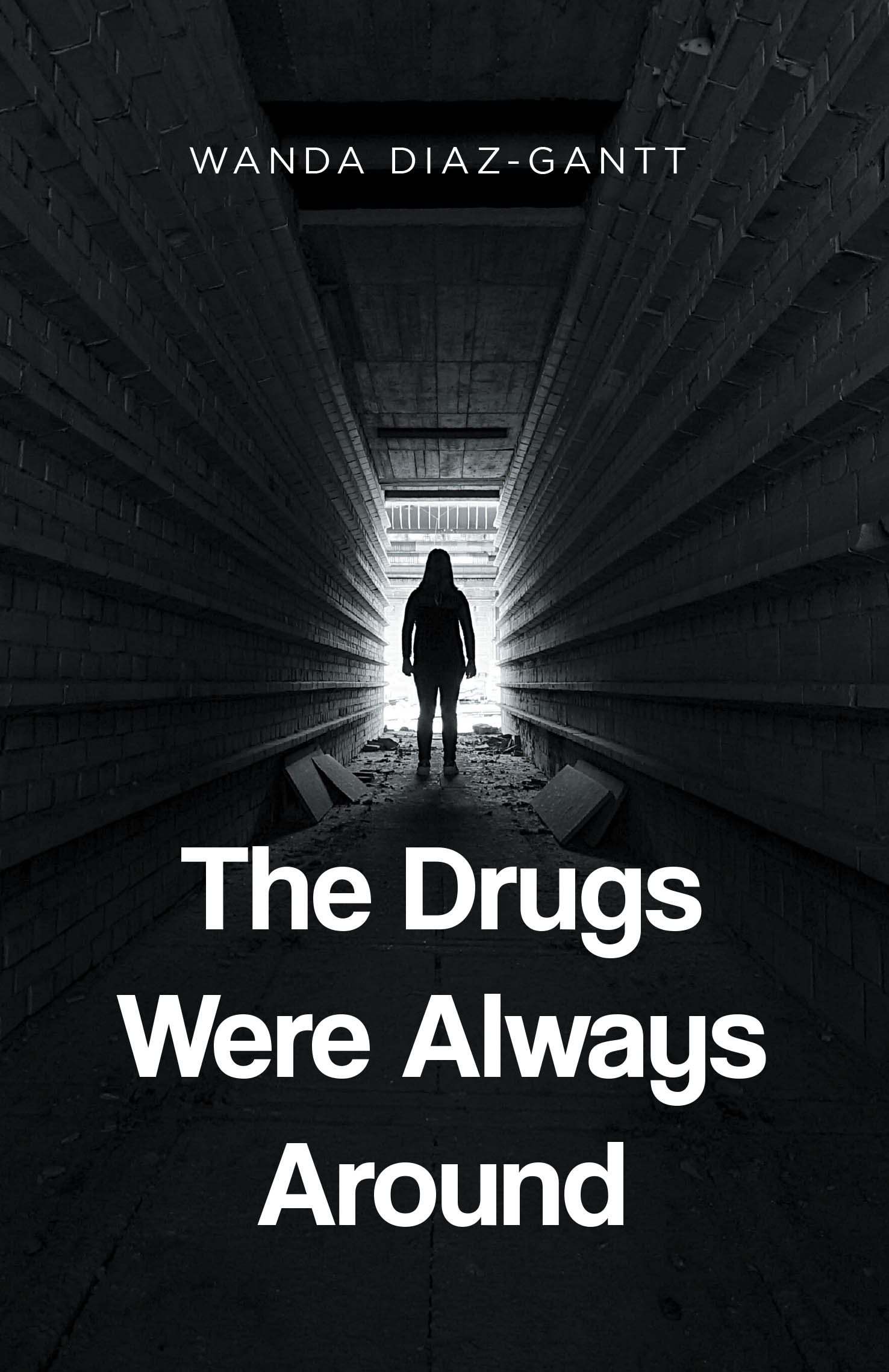 Author Wanda Diaz-Gantt’s New Book, "The Drugs Were Always Around," is a Poignant Memoir That Documents the Trials and Challenges the Author Faced on Her Journey