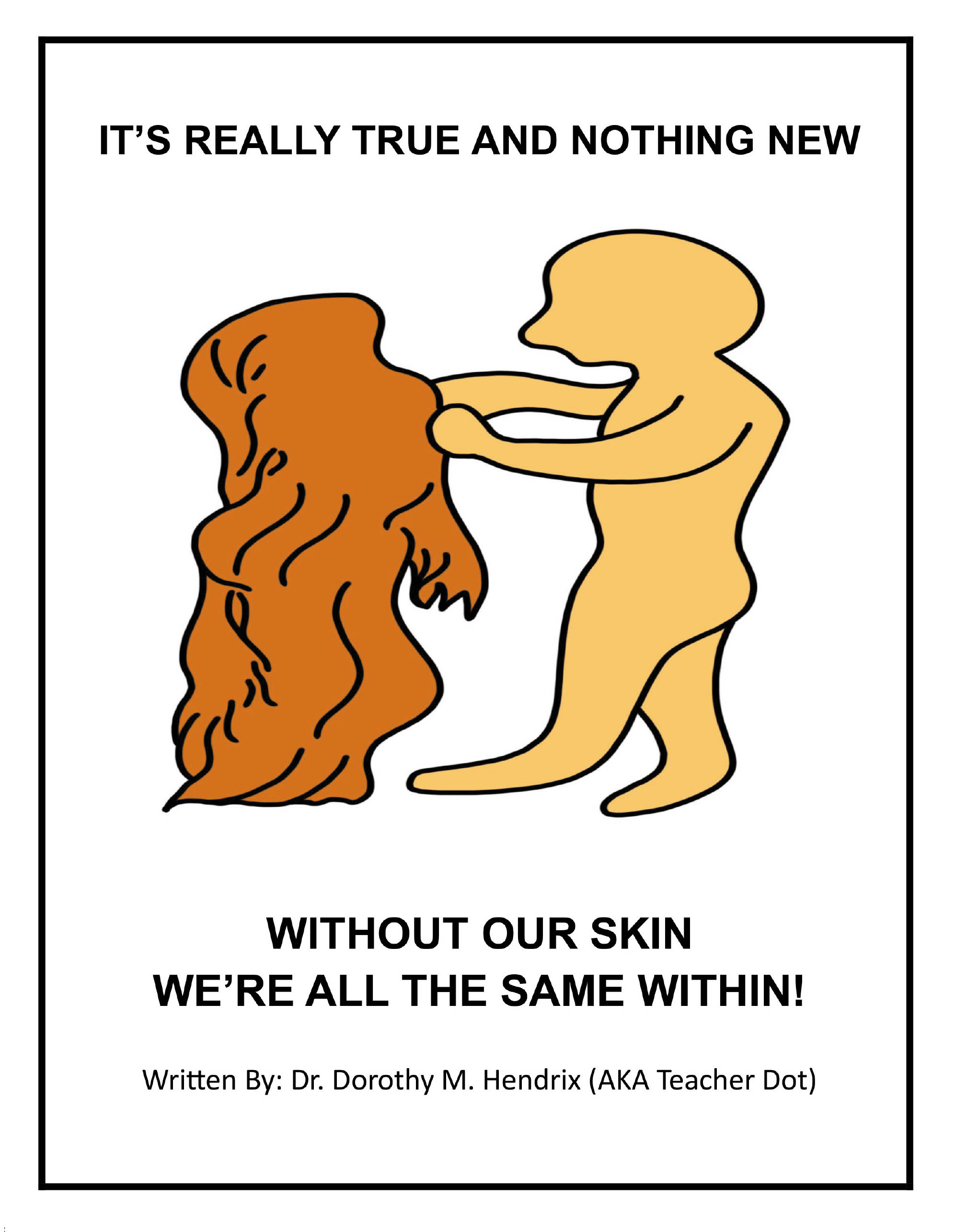 Dr. Dorothy M. Hendrix’s Newly Released "It’s Really True and Nothing New" Shares a Faith-Inspired Lesson That Teaches Children We Are All the Same Within