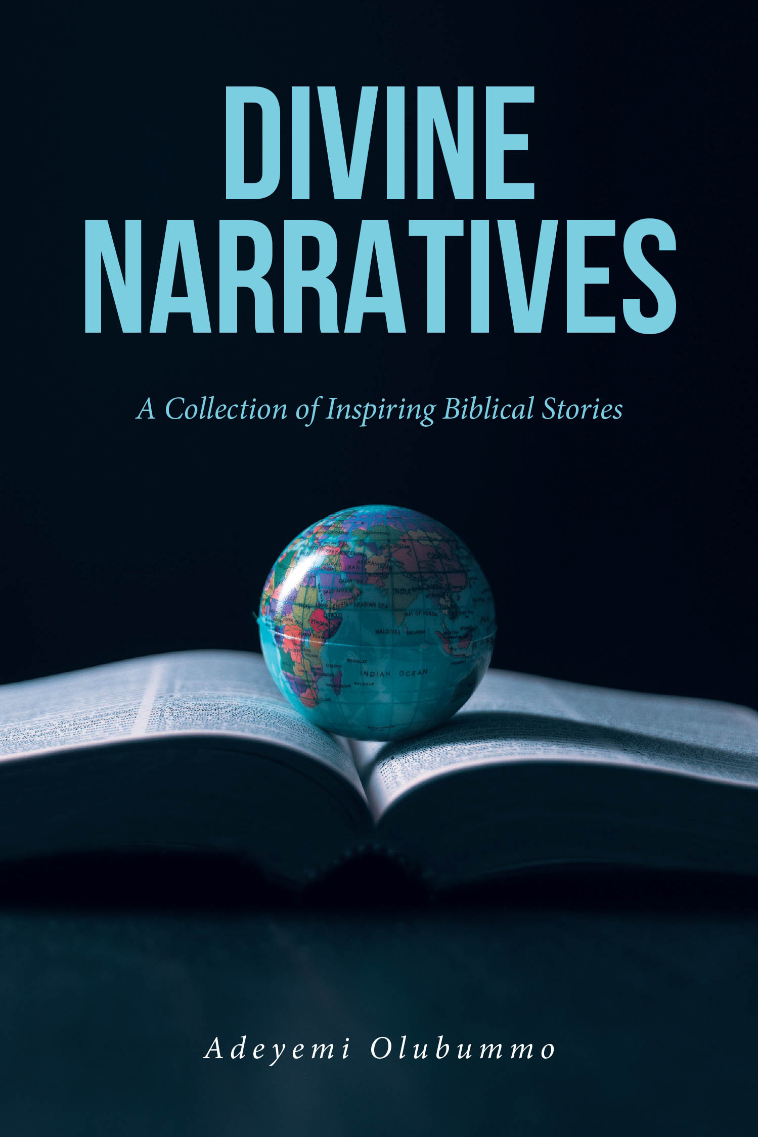 Adeyemi Olubummo’s Newly Released "Divine Narratives: A Collection of Inspiring Biblical Stories" is a Faith-Centered Exploration of Scripture and Its Enduring Lessons