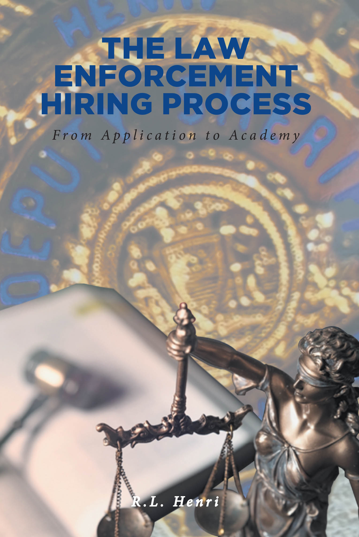 R.L. Henri’s Newly Released "The Law Enforcement Hiring Process" is a Practical Guide for Aspiring Law Enforcement Professionals