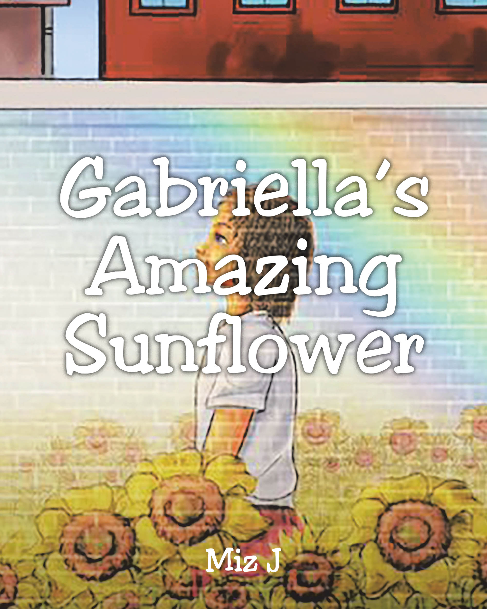 Miz J’s Newly Released "Gabriella’s Amazing Sunflower" is a Heartwarming Children’s Story About Faith, Kindness, and the Power of Small Acts to Change Lives