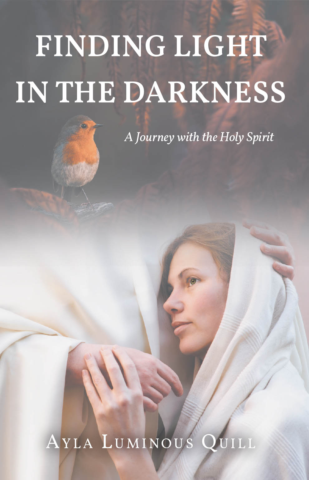 Ayla Luminous Quill’s Newly Released "Finding Light in the Darkness: A Journey with the Holy Spirit" is a Powerful Story of Faith, Healing, and Redemption