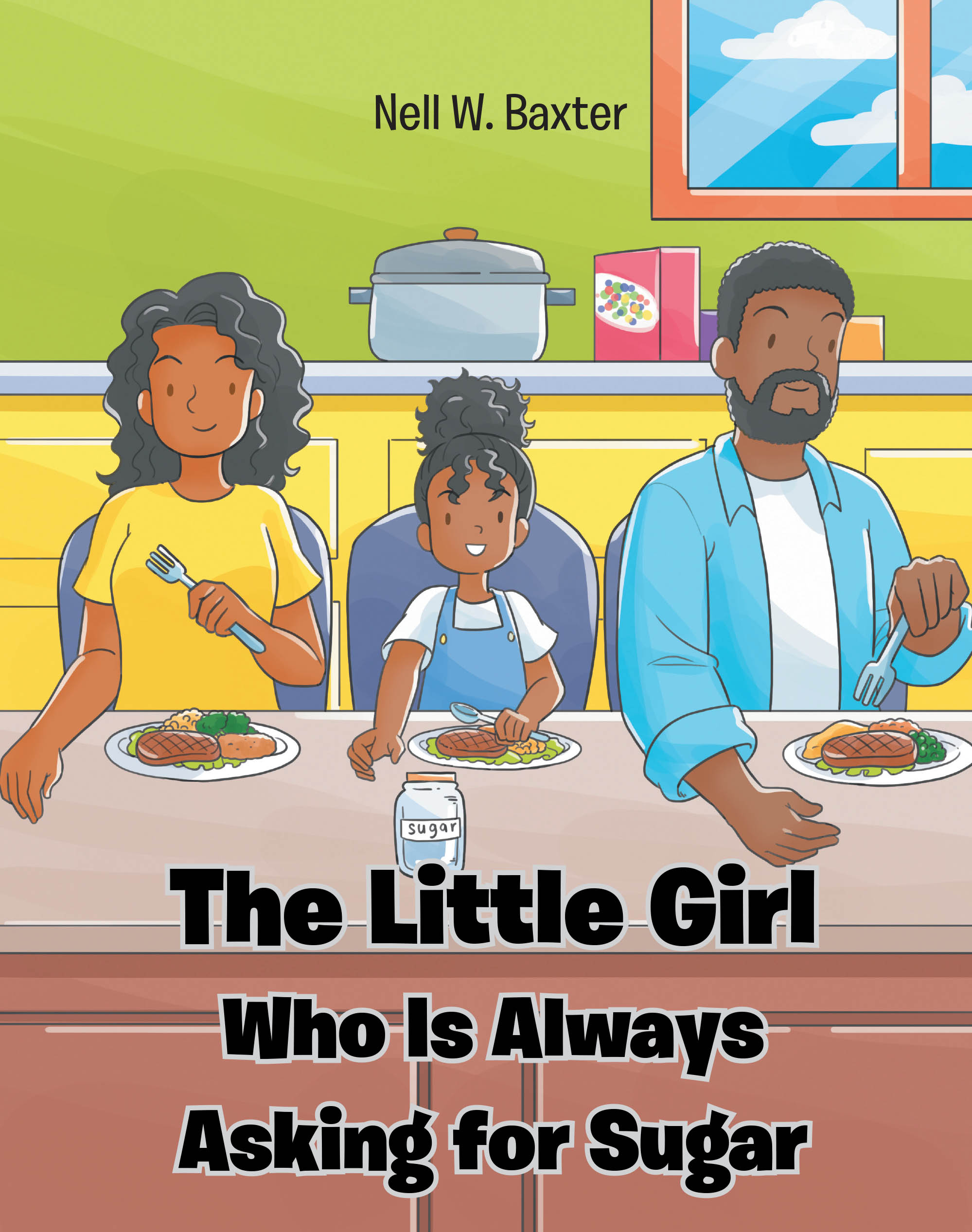 Nell W. Baxter’s Newly Released “The Little Girl Who Is Always Asking for Sugar” is a Charming Children’s Story That Blends Humor and Heart