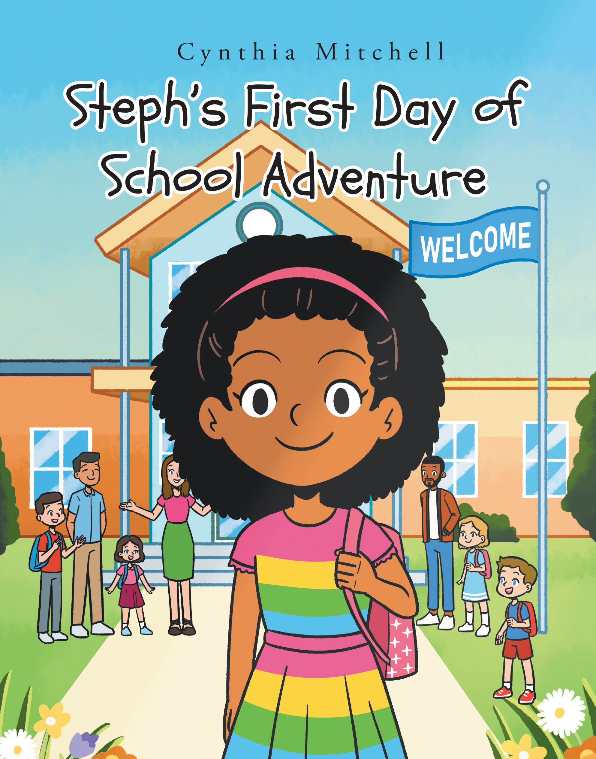 Cynthia Mitchell’s Newly Released "Steph’s First Day of School Adventure" is a Heartwarming Children’s Story That Celebrates Courage, Friendship, and New Beginnings