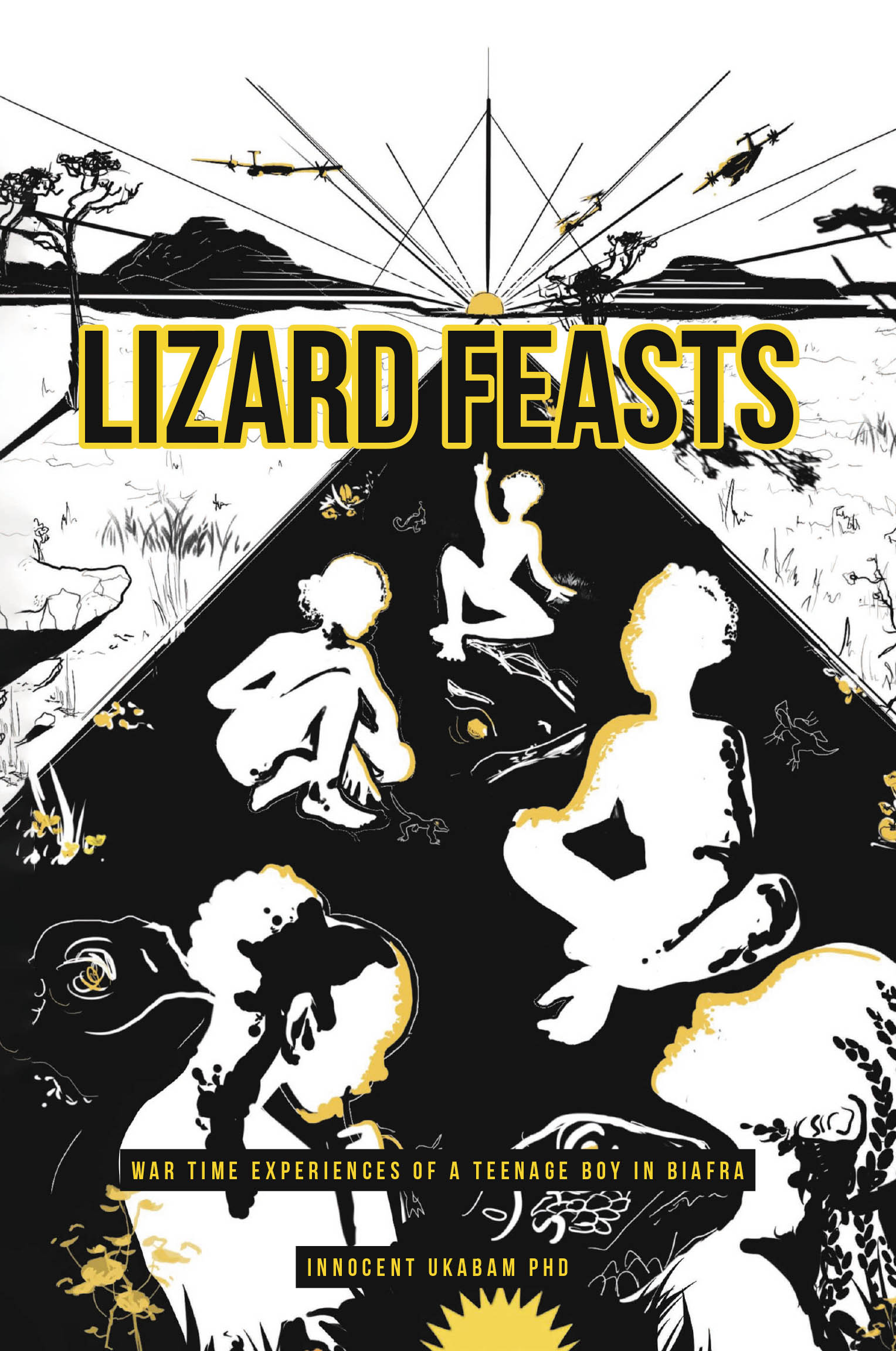 Innocent Ukabam’s New Book, “LIZARD FEASTS: War Time Experiences of a Teenage Boy in Biafra,” Documents the Author’s Experiences During the Nigerian Civil War